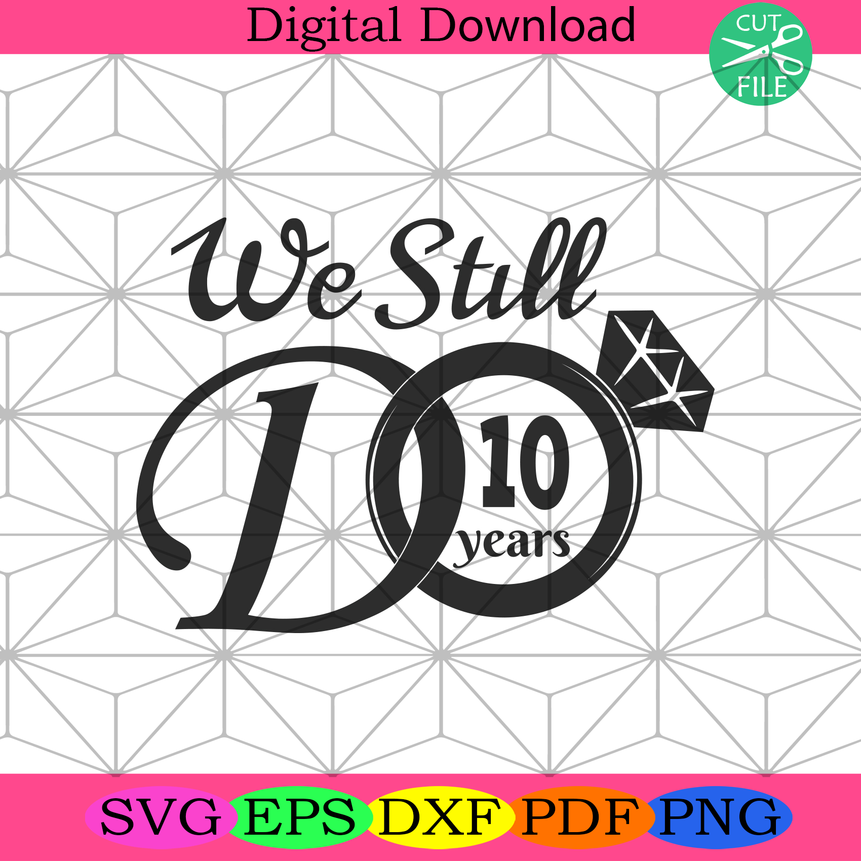 Download We Still Do 10 Years Svg Trending Svg 10th Wedding Anniversary Svg Silkysvg