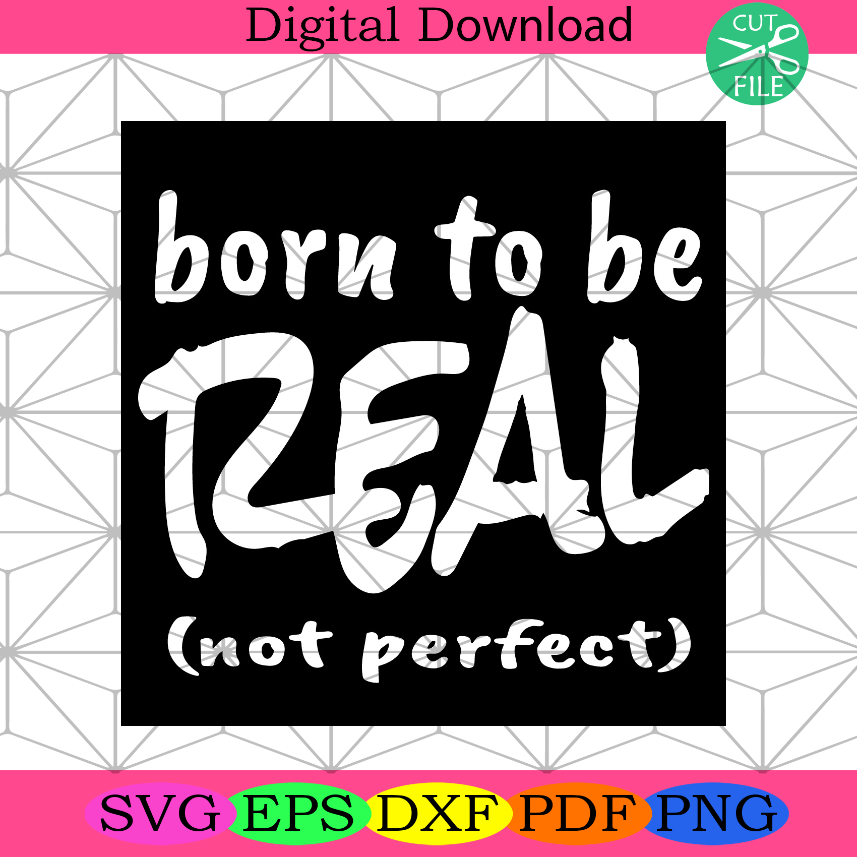 Born to be Real Not Perfect Svg Trending Svg, Born To Be Real Svg