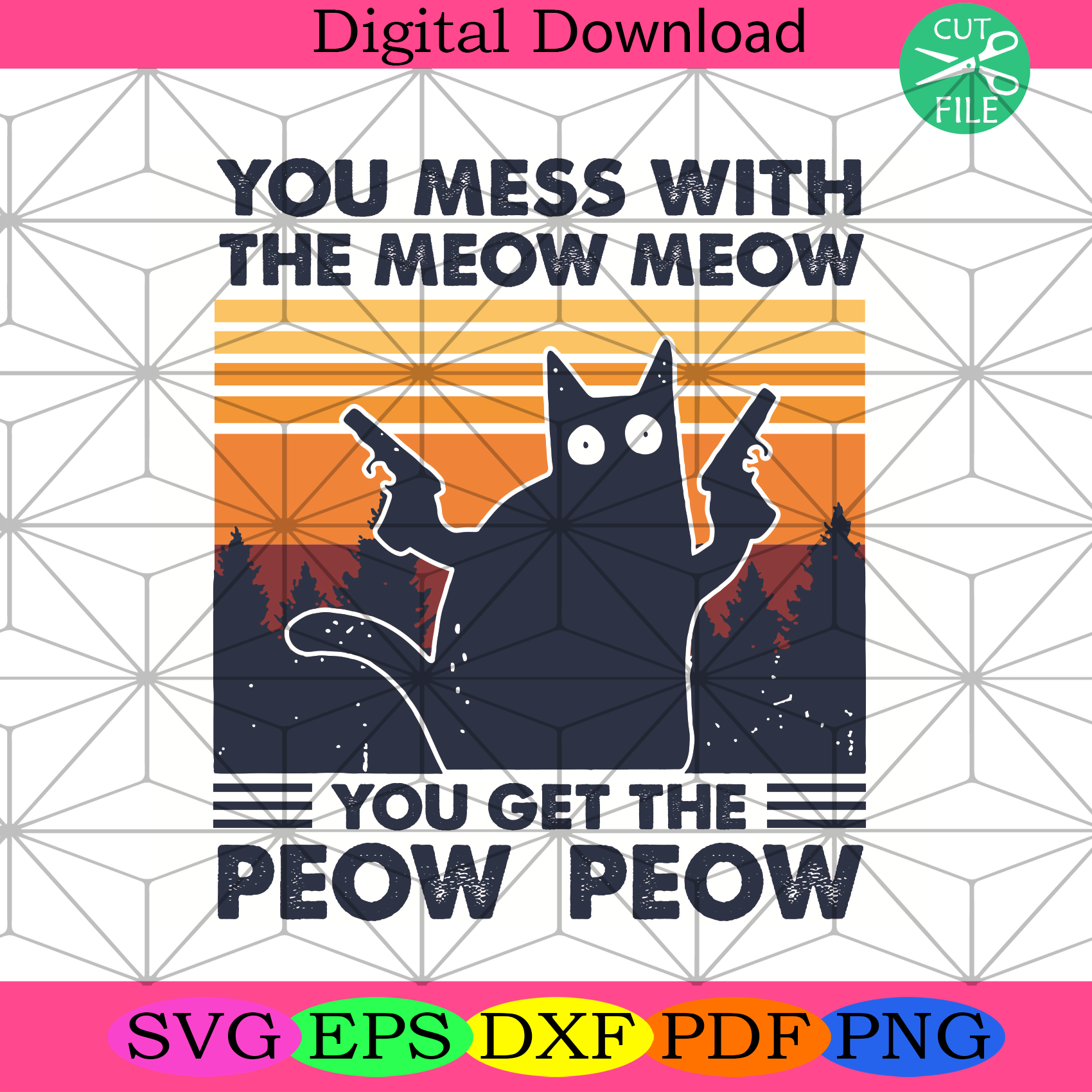 You Mess With The Meow Meow You Get The Peow Peow Svg Trending Svg