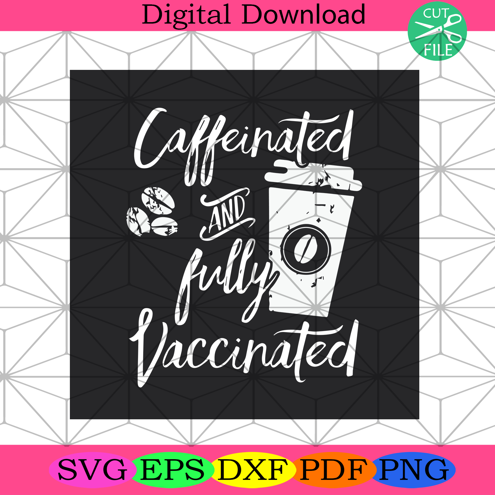 Caffeinated And Fully Vaccinated Svg Trending Svg, Caffeinated Svg