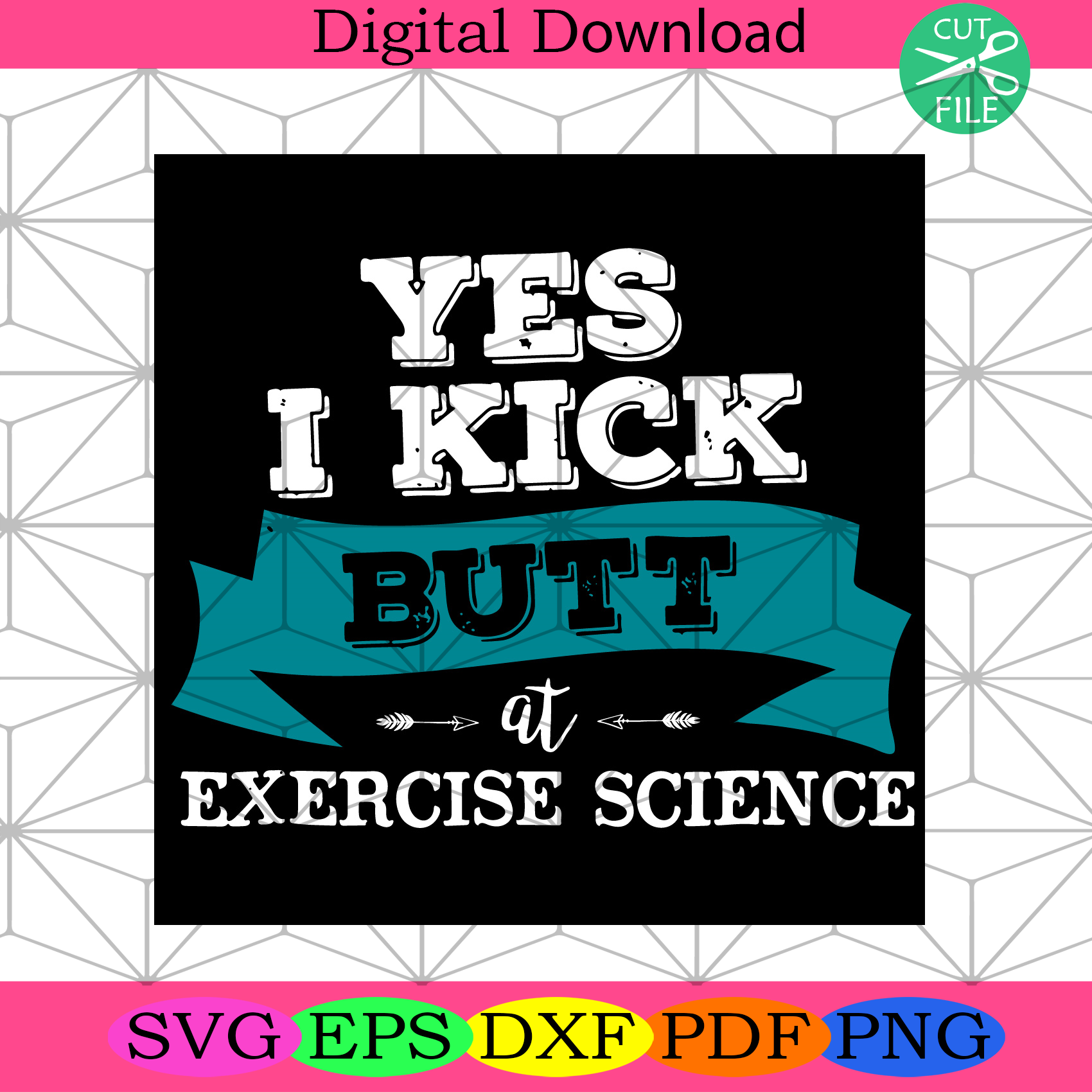 Yes I Kick Butt At Exercise Science Svg Trending Svg, Exercise Svg