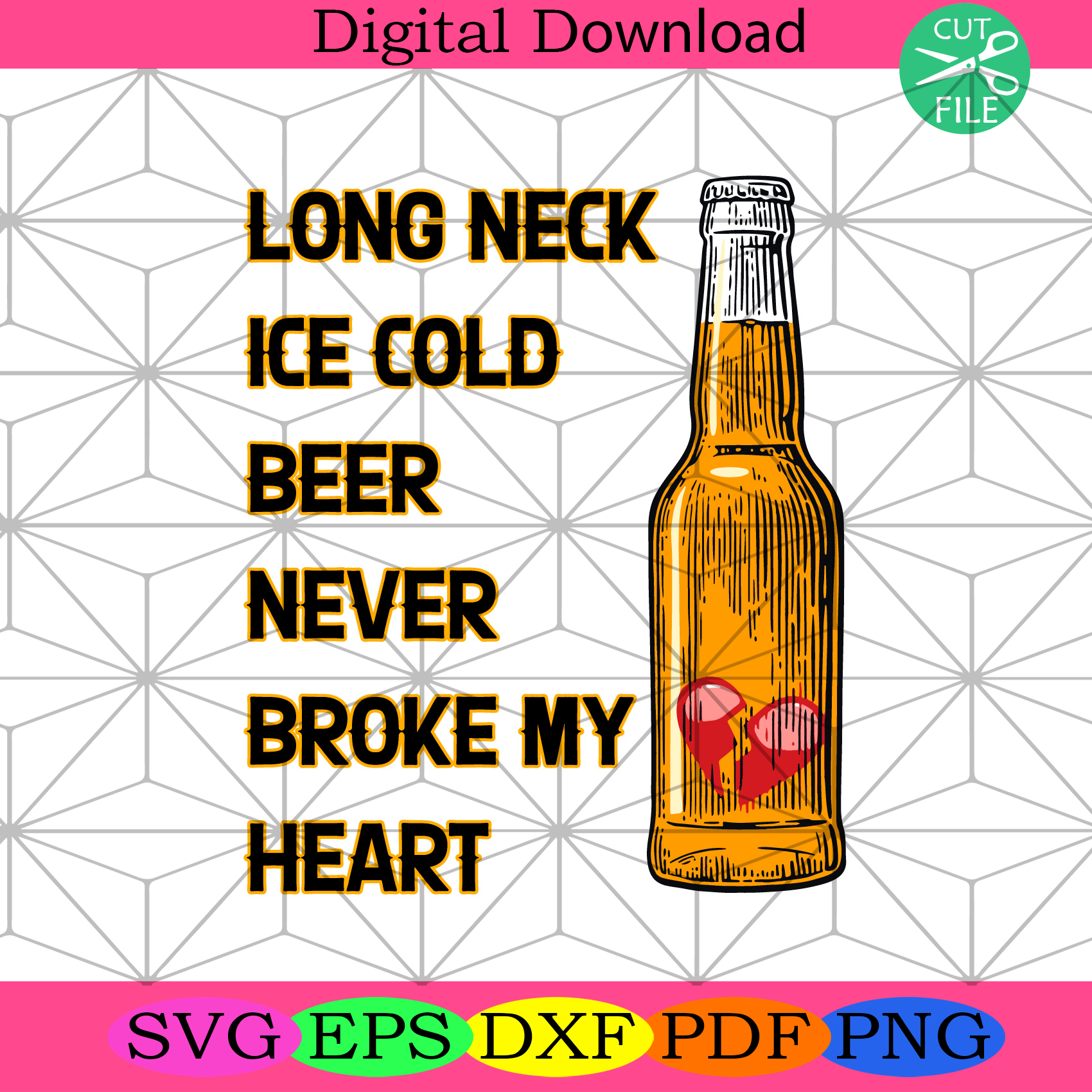 Long Neck Ice Cold Beer Never Broke My Heart Svg Trending Svg