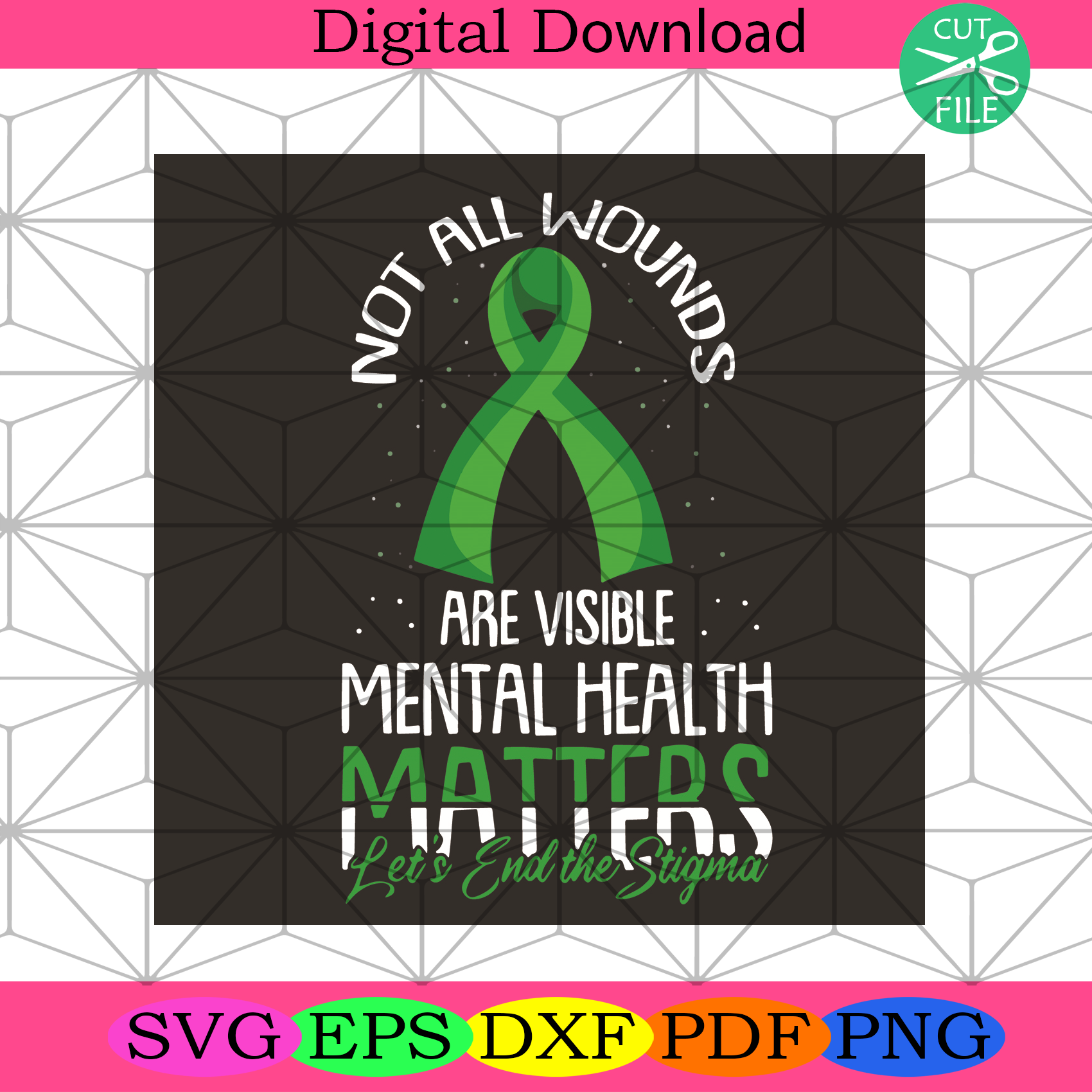 Not All Wounds Are Visible Mental Health Matters Svg Trending Svg