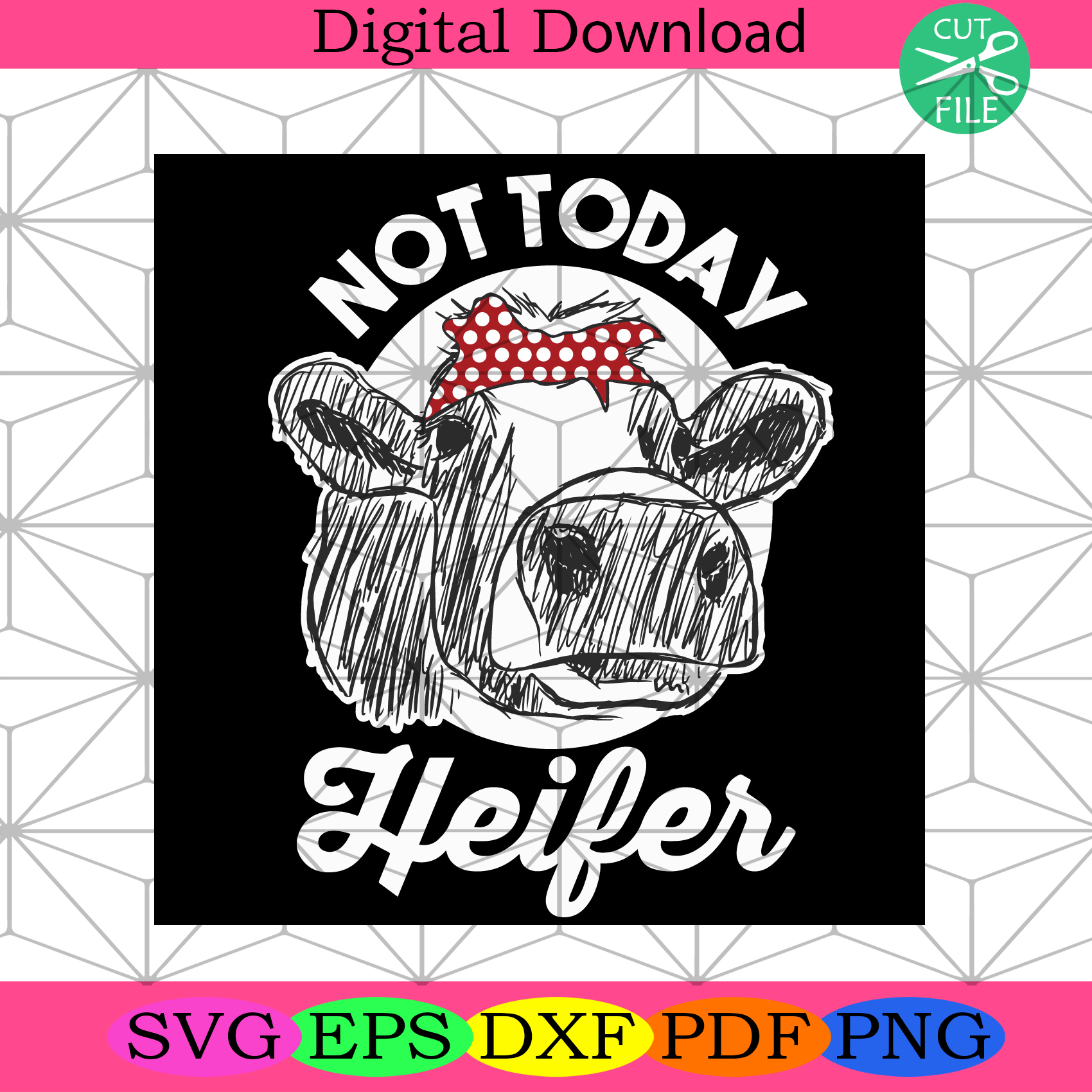 Not Today Heifer Svg Trending Svg, Cow Svg, Cute Cow Svg