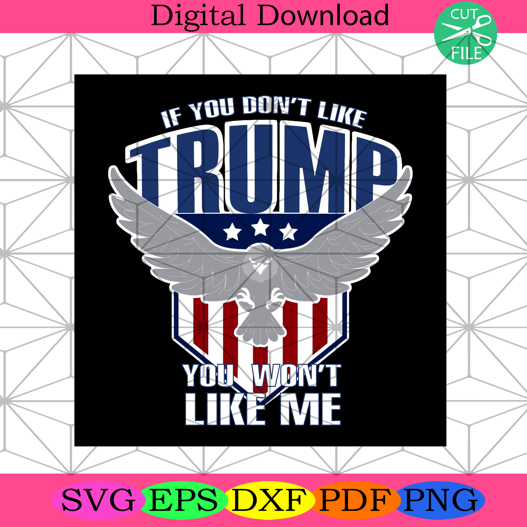 If You Dont Like Trump You Wont Like Me Svg Trending Svg