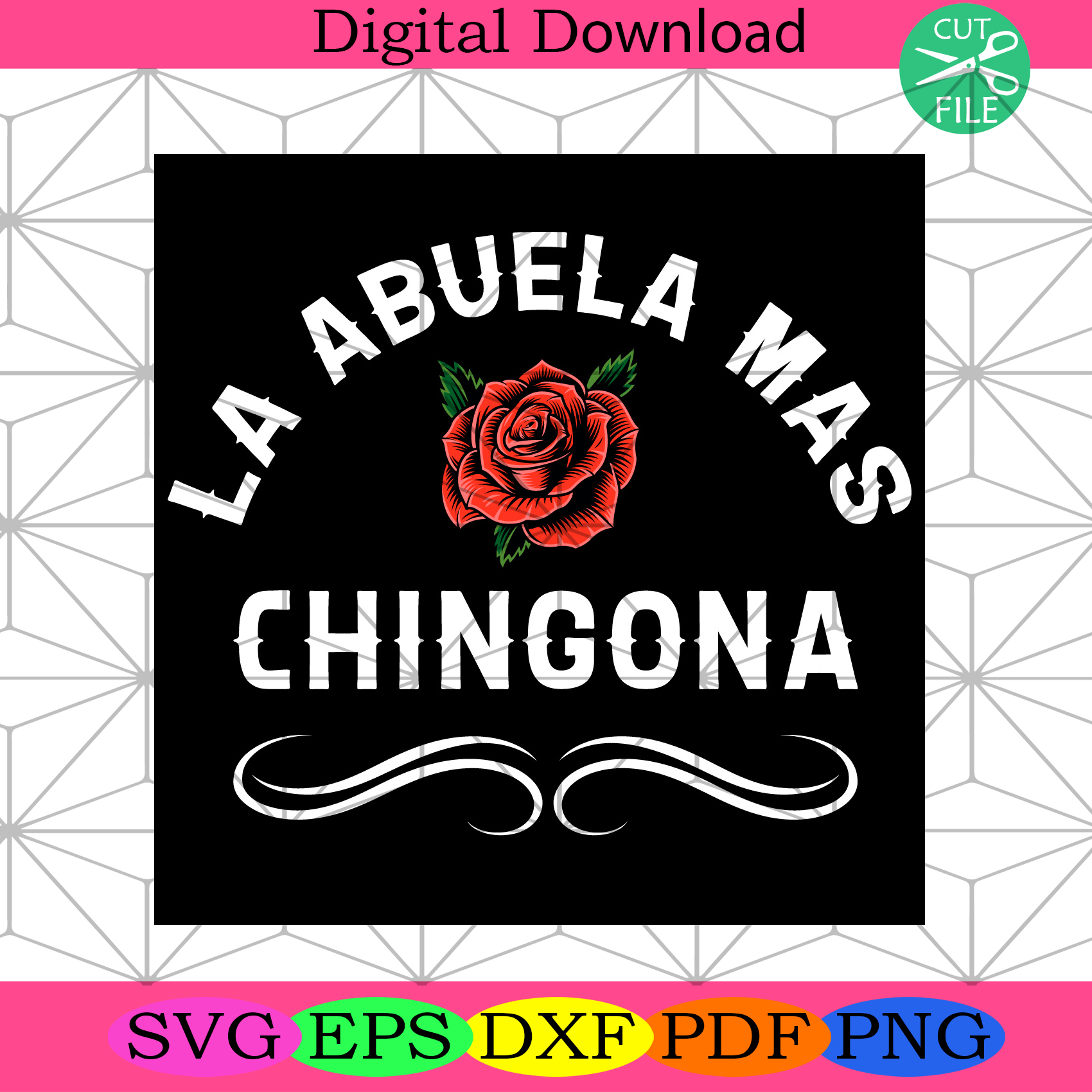 La Abuela Mas Chingona Rose Svg Trending Svg, Rose Svg, Chingona Svg