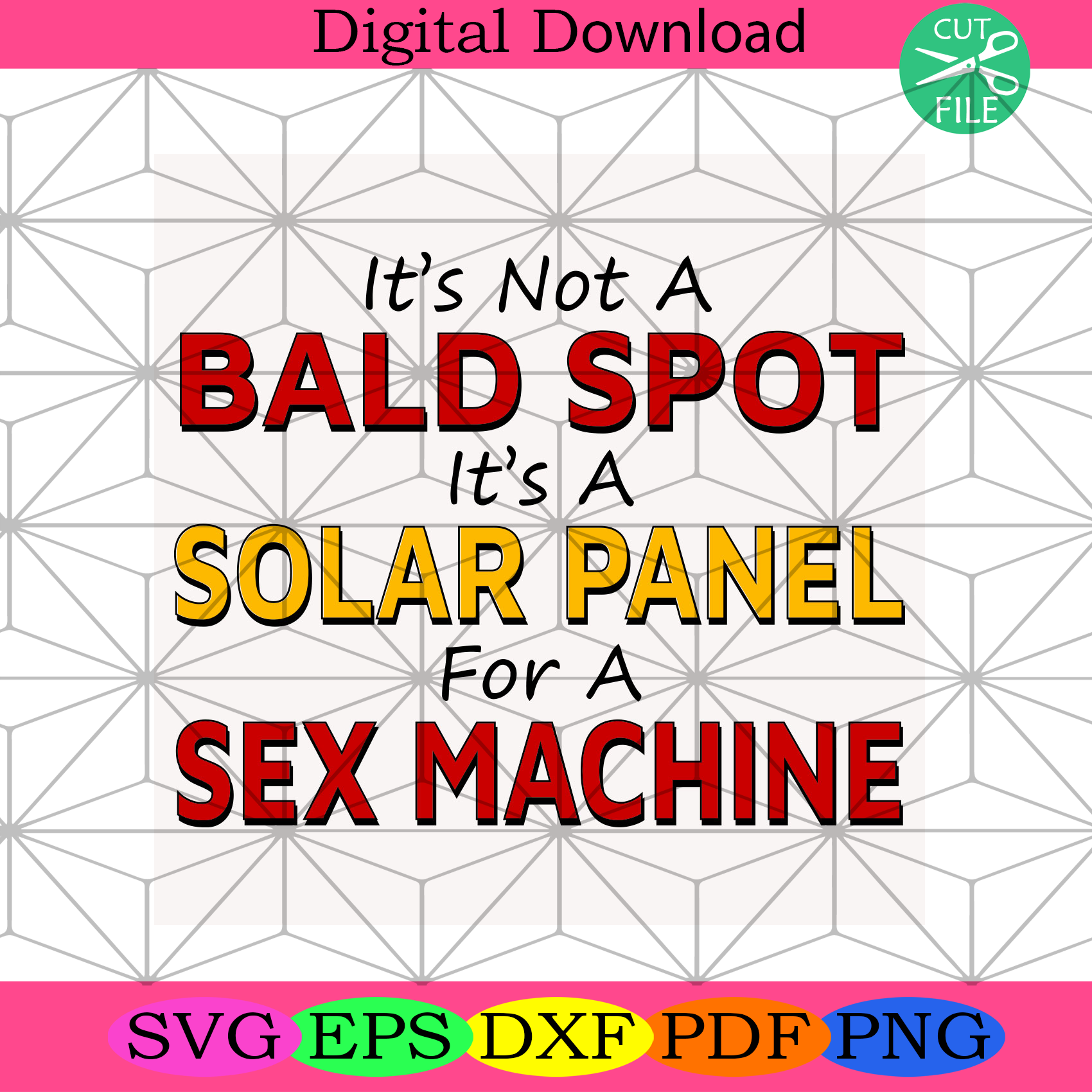 Its Not A Bald Spot Its A Solar Panel For A Sex Machine Svg Trending