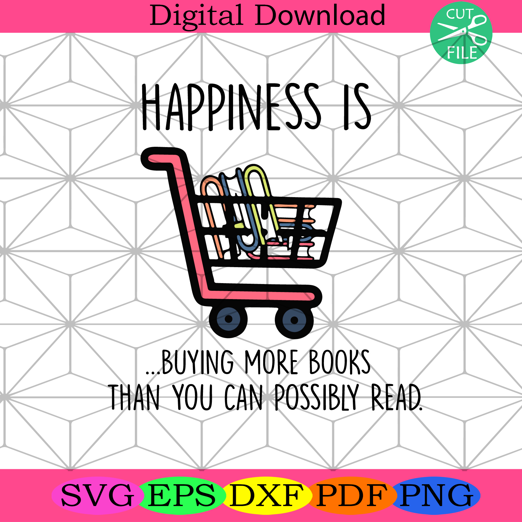 Happiness Is Buying Books Than You Can Possibly Read Svg Trending Svg