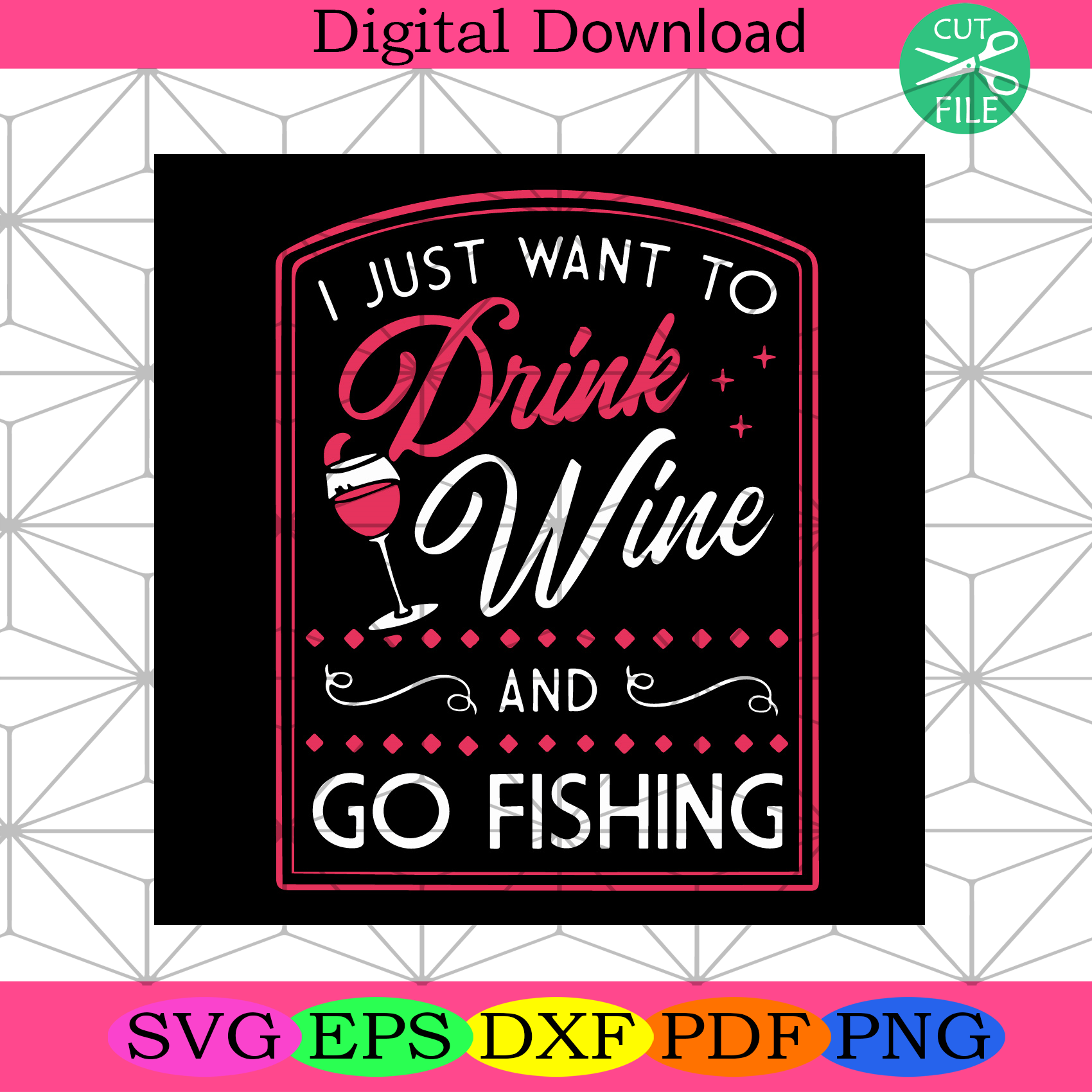 I Just Want To Drink Wine And Go Fishing Svg Trending Svg, Wine Svg