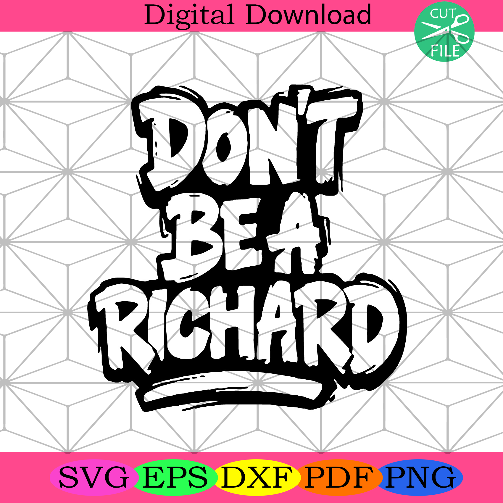 Dont Be A Richard Svg Trending Svg, Richard Svg, Funny Svg