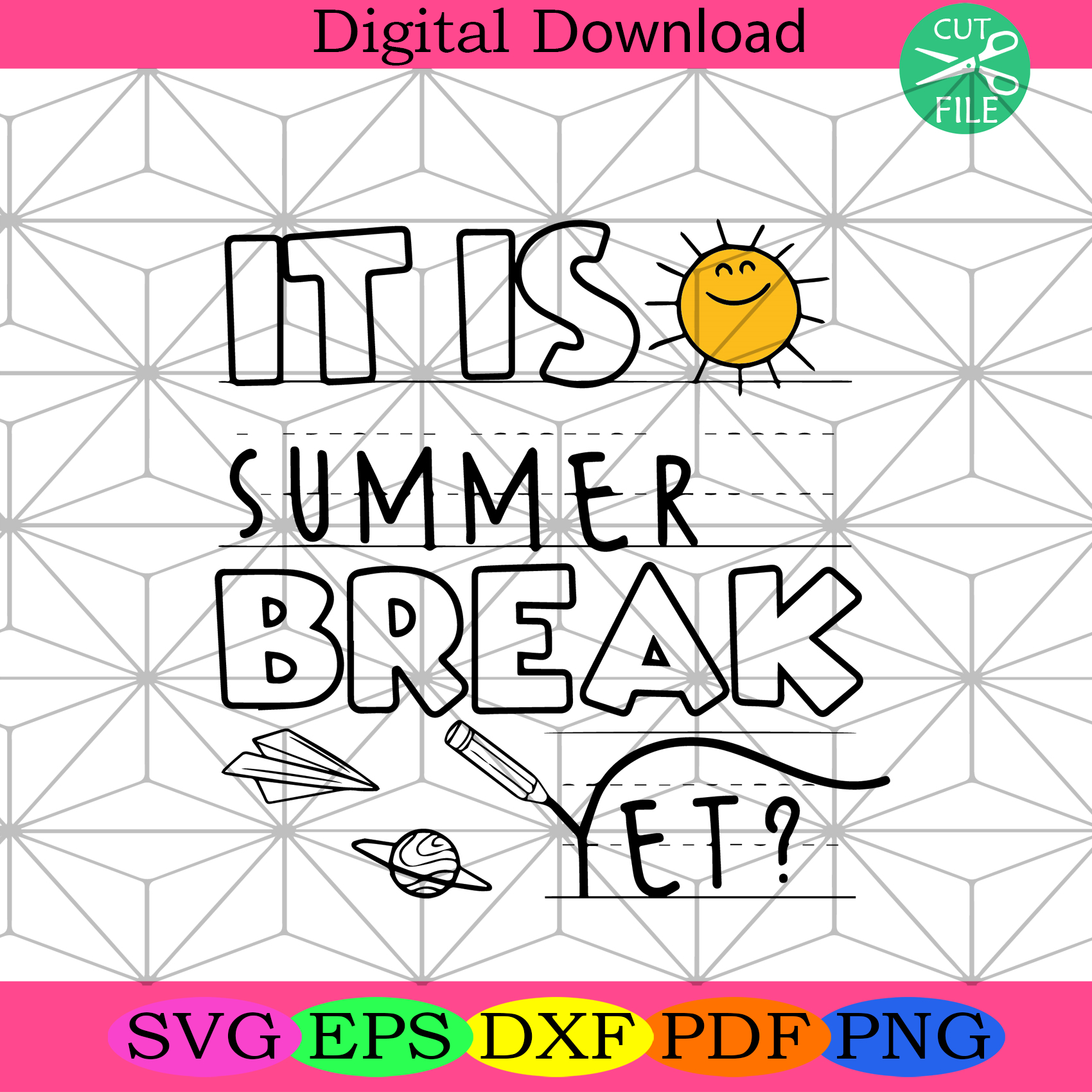 It Is Summer Break Yet Svg Trending Svg, Summer Svg, Hot Svg