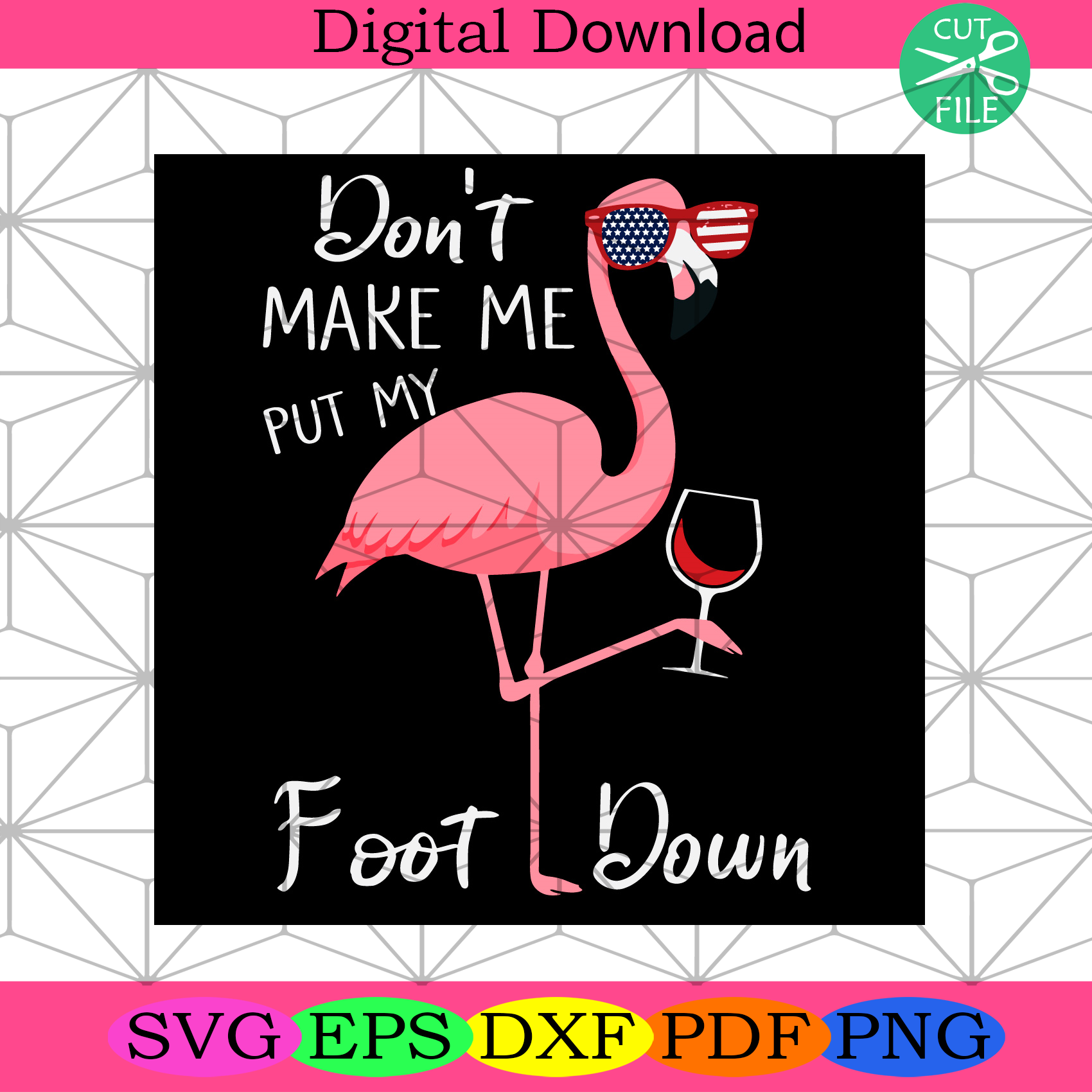 Dont Make Me Put My Foot Down Svg Trending Svg, Flamingo Svg