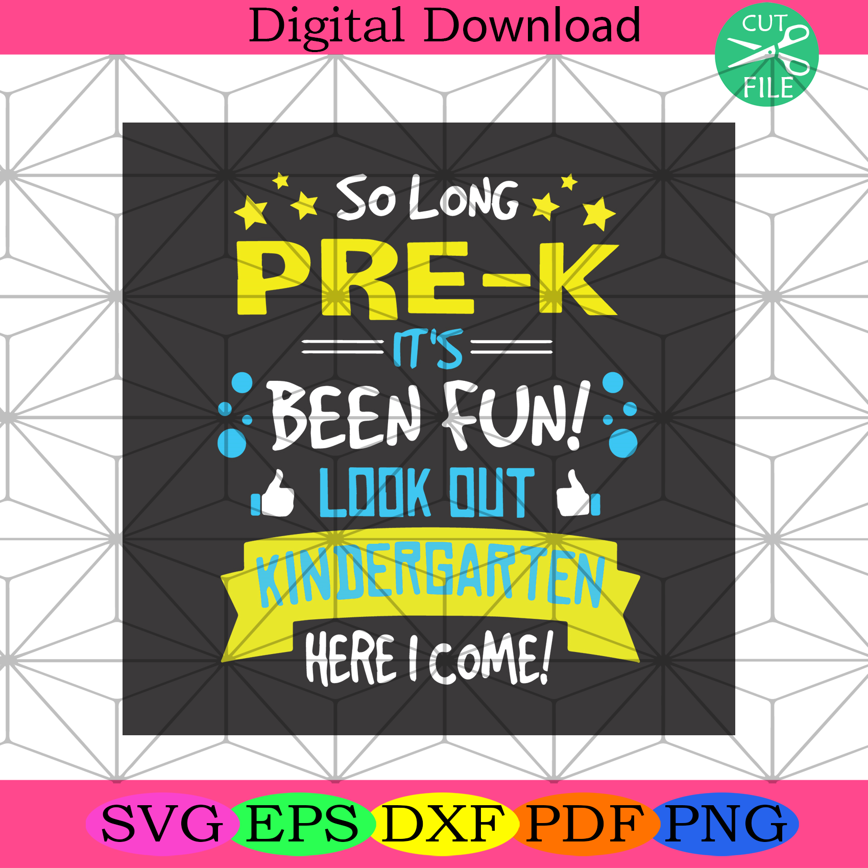 So Long Pre K It Is Been Fun Look Out Kindergarten Here I Come Svg Tr