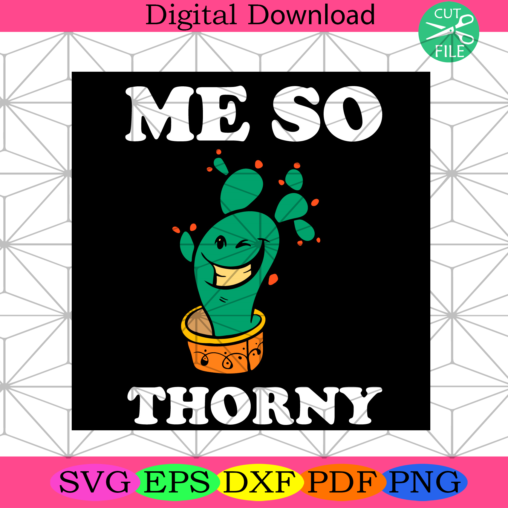 Me So Thorny Svg Trending Svg, Cactus Svg, Funny Cactus Svg