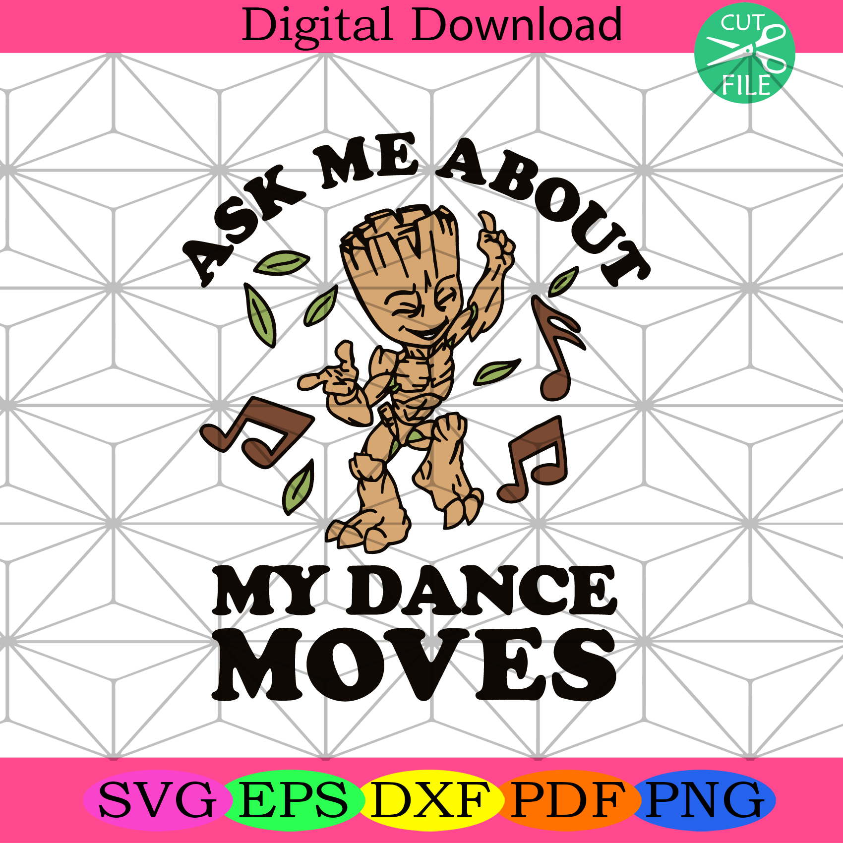 Ask Me About My Dance Moves Svg Trending Svg, Groot Svg