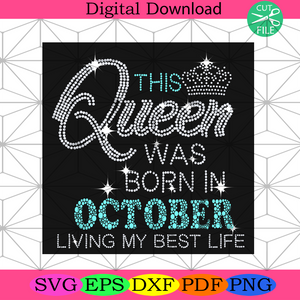 Download This Queen Was Born In October Svg Birthday Svg Queen Svg Birthday Silkysvg