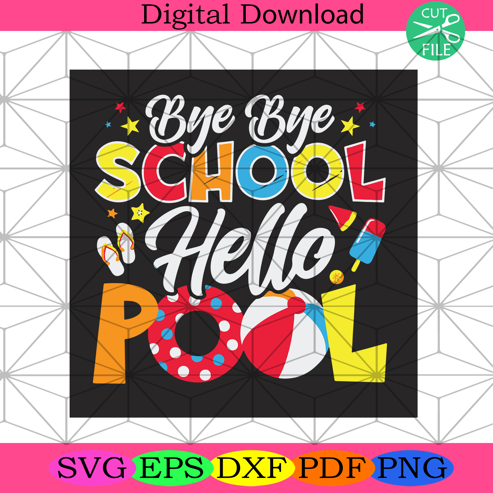 Bye Bye School Svg Trending Svg, Hello Pool Svg, Hello Summers Svg