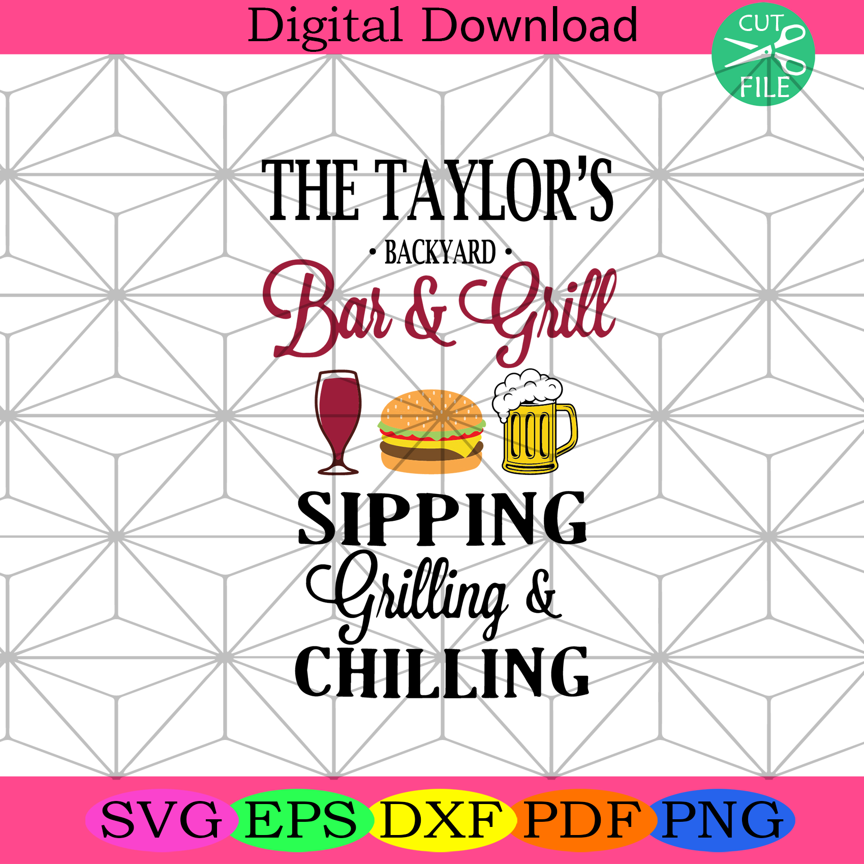 The Taylors Backyard Bars And Grill Sipping Grilling And Chilling Svg