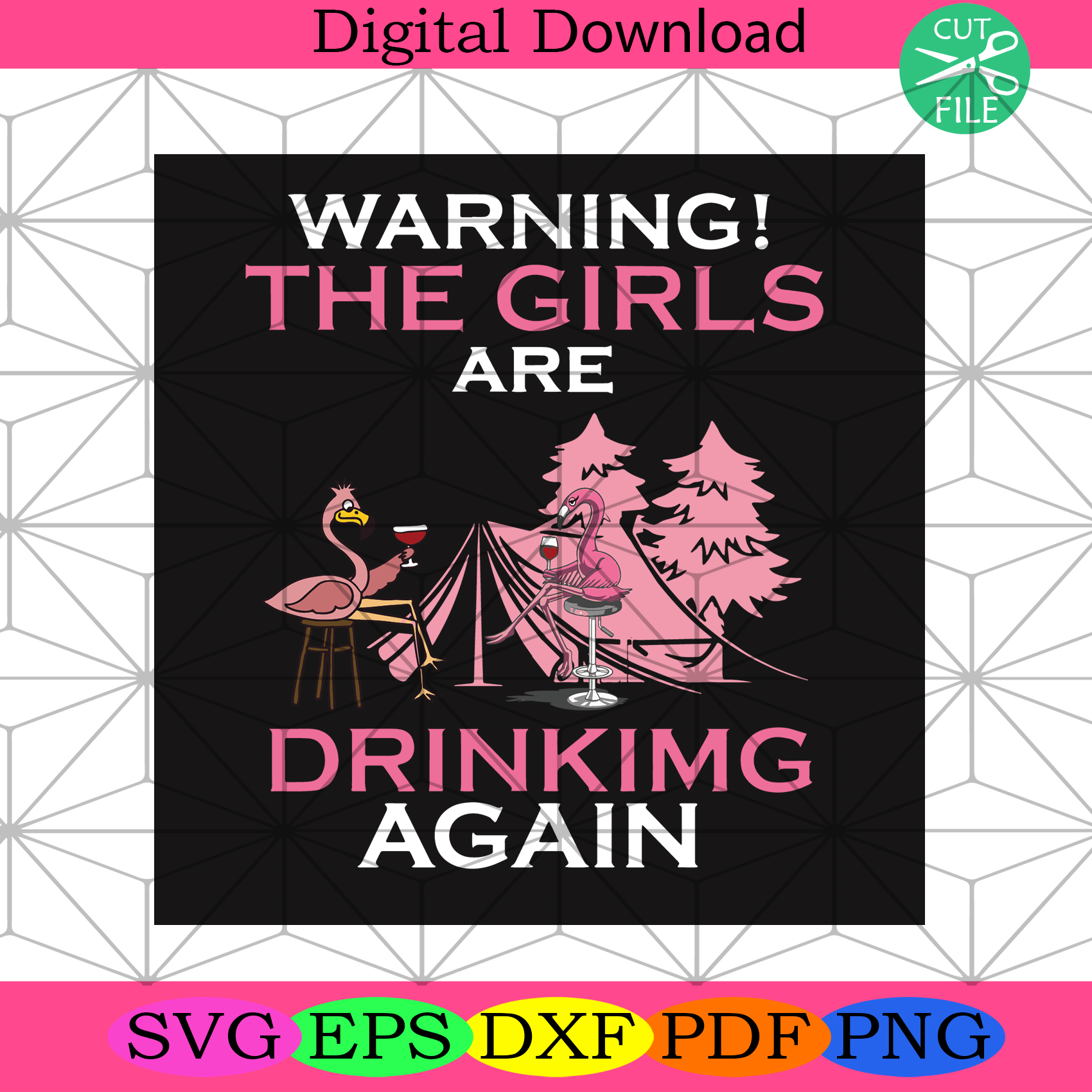 Warning The Girls Are Drinking Again Flamingos Svg Trending Svg