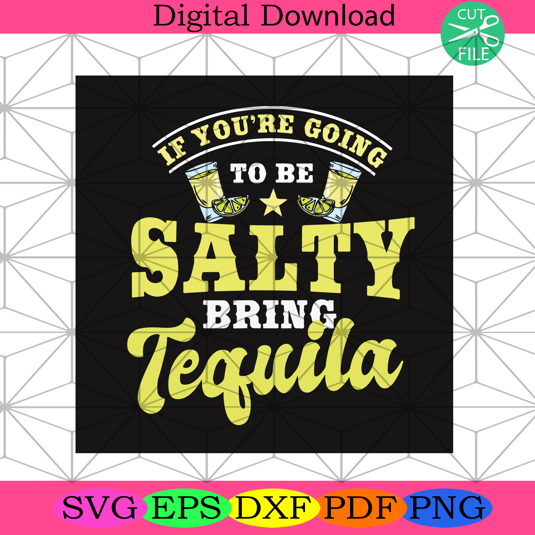 If You Are Going To Be Salty Bring Tequila Svg Trending Svg
