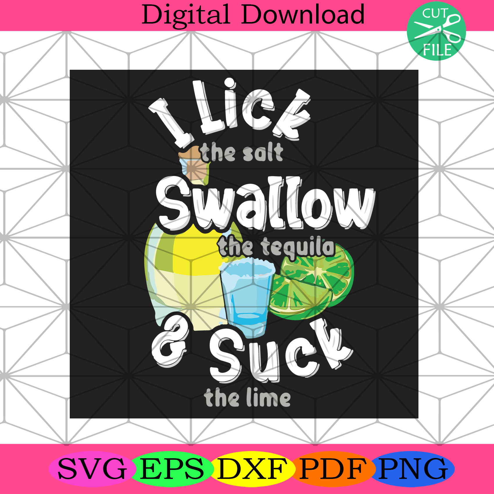 I The Salt Swallow The Tequila And Suck The Lime Svg Trending Svg