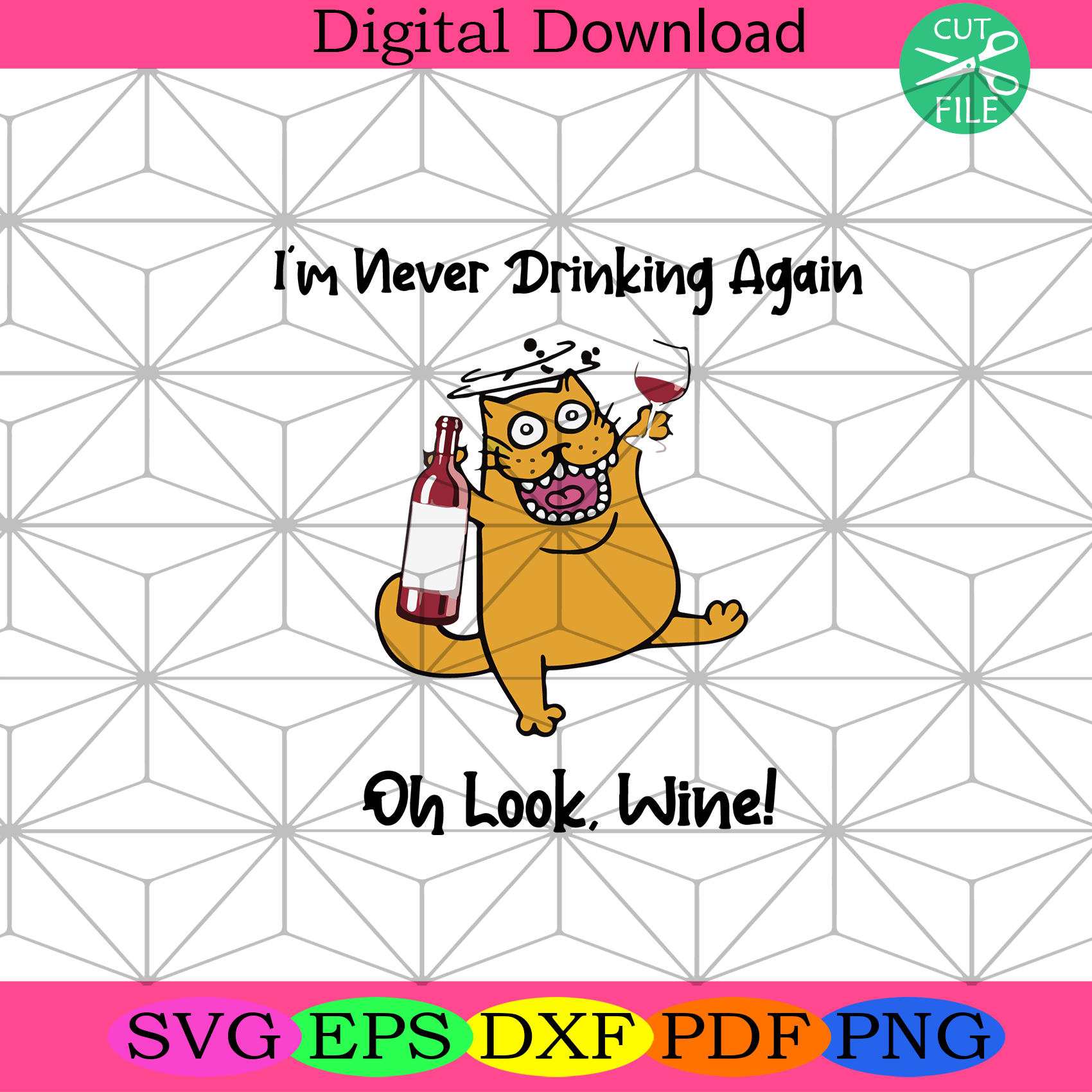 I Am Never Drinking Again Oh Look Wine Svg Trending Svg, Cat Svg