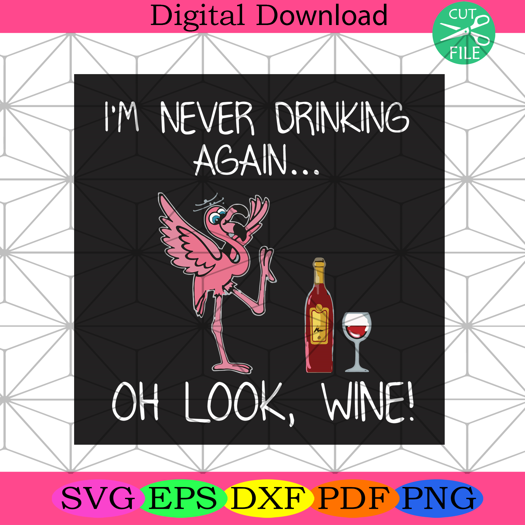 I Am Never Drink Again Oh Look Wine Funny Flamingo Svg Trending Svg
