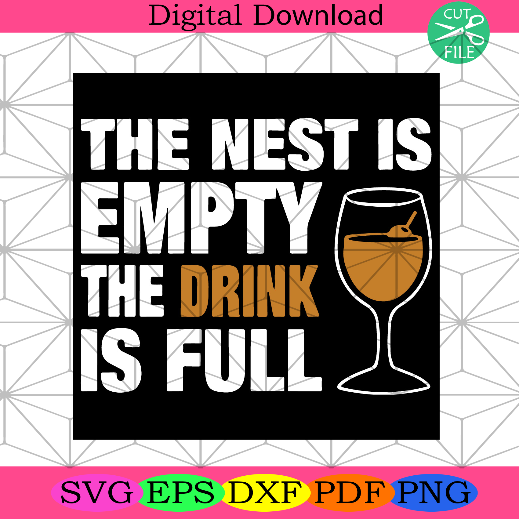 The Nest is Empty The Drink is Full Svg Trending Svg, Wine Glass Svg