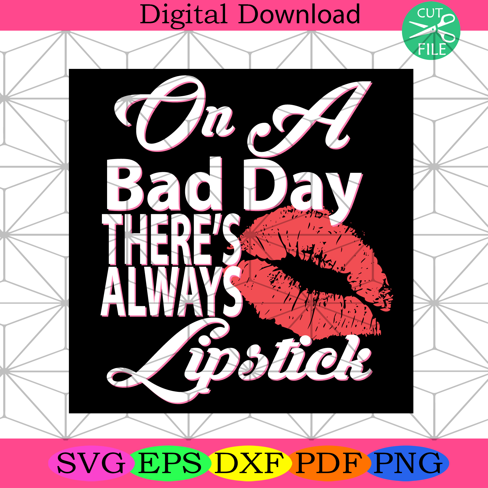 On A Bad Days Theres Always Lipstick Svg Trending Svg, Bad Day Svg