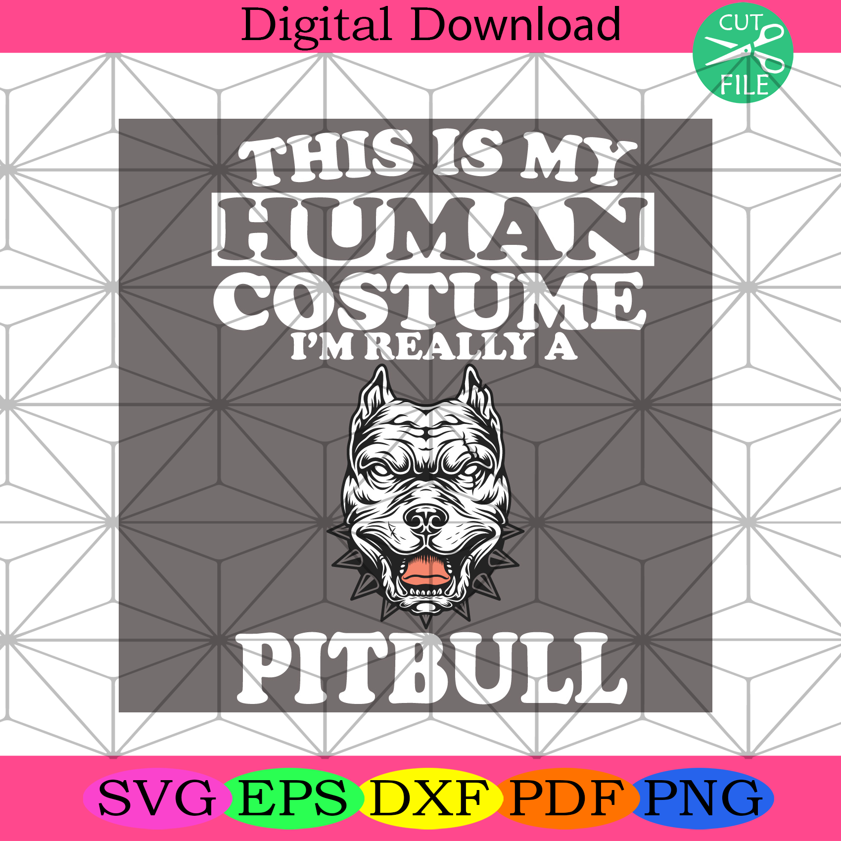 This Is My Human Costume Im Really A Pitbull Svg Trending Svg