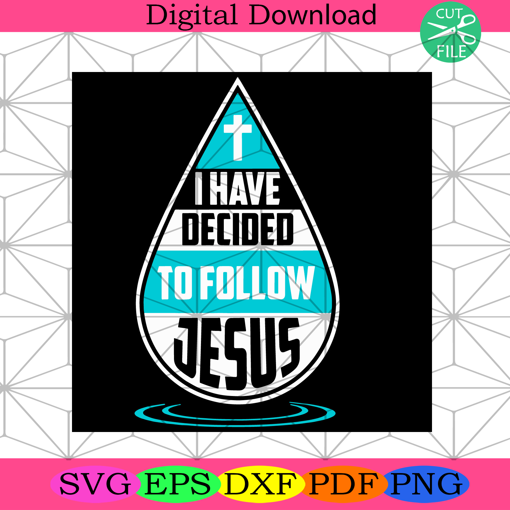 I Have Decided To Follow Jesus Svg Trending Svg, Droplets Svg