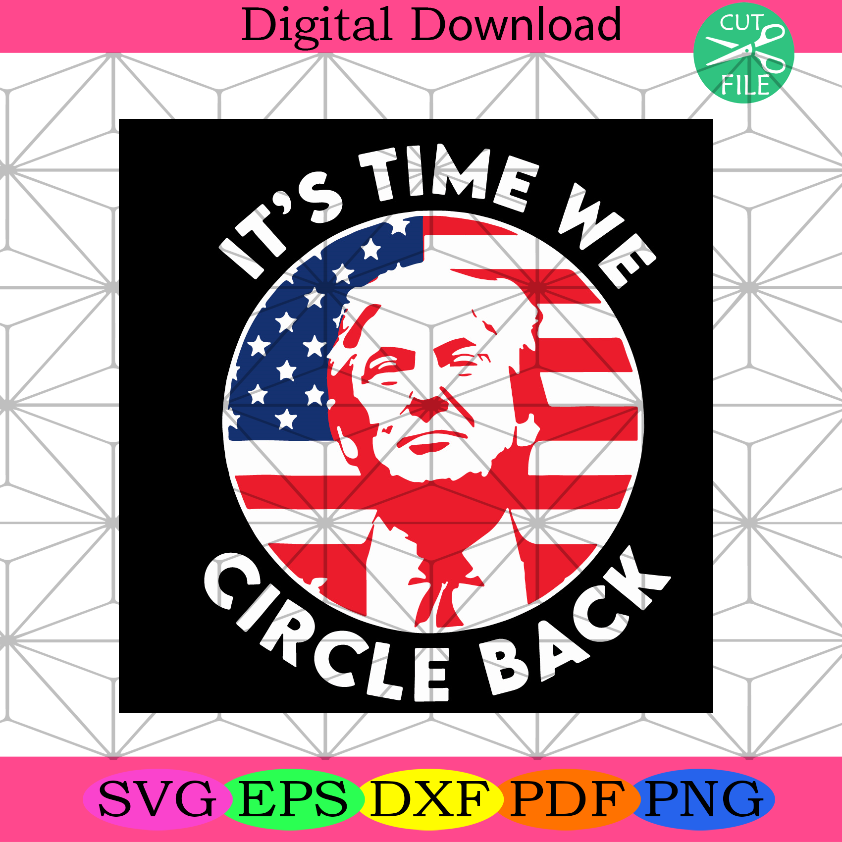 Its Time We Circle Back Svg Trending Svg, Trump Svg