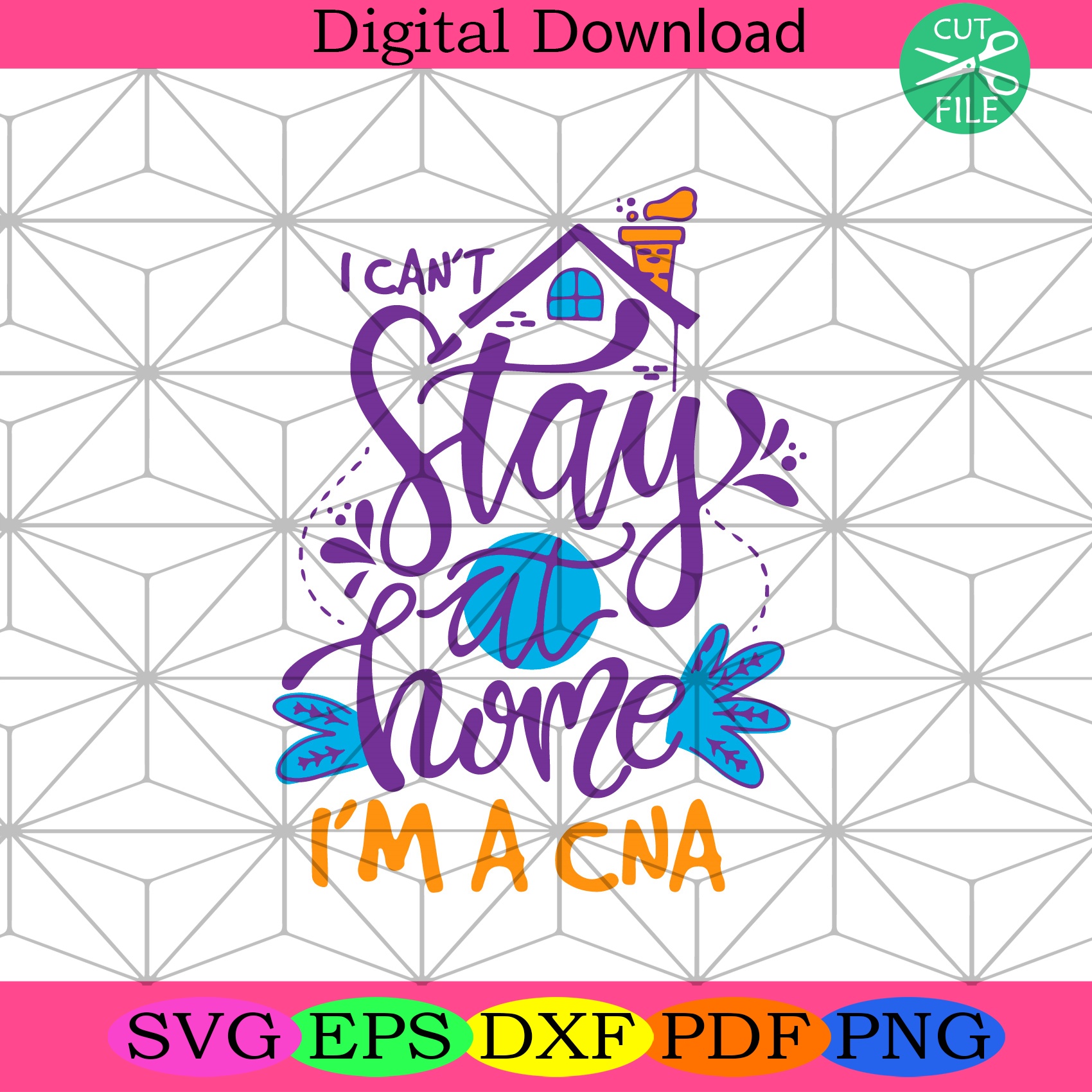 I Cant Stay At Home Im A CNA Svg Trending Svg, Stay Home Svg