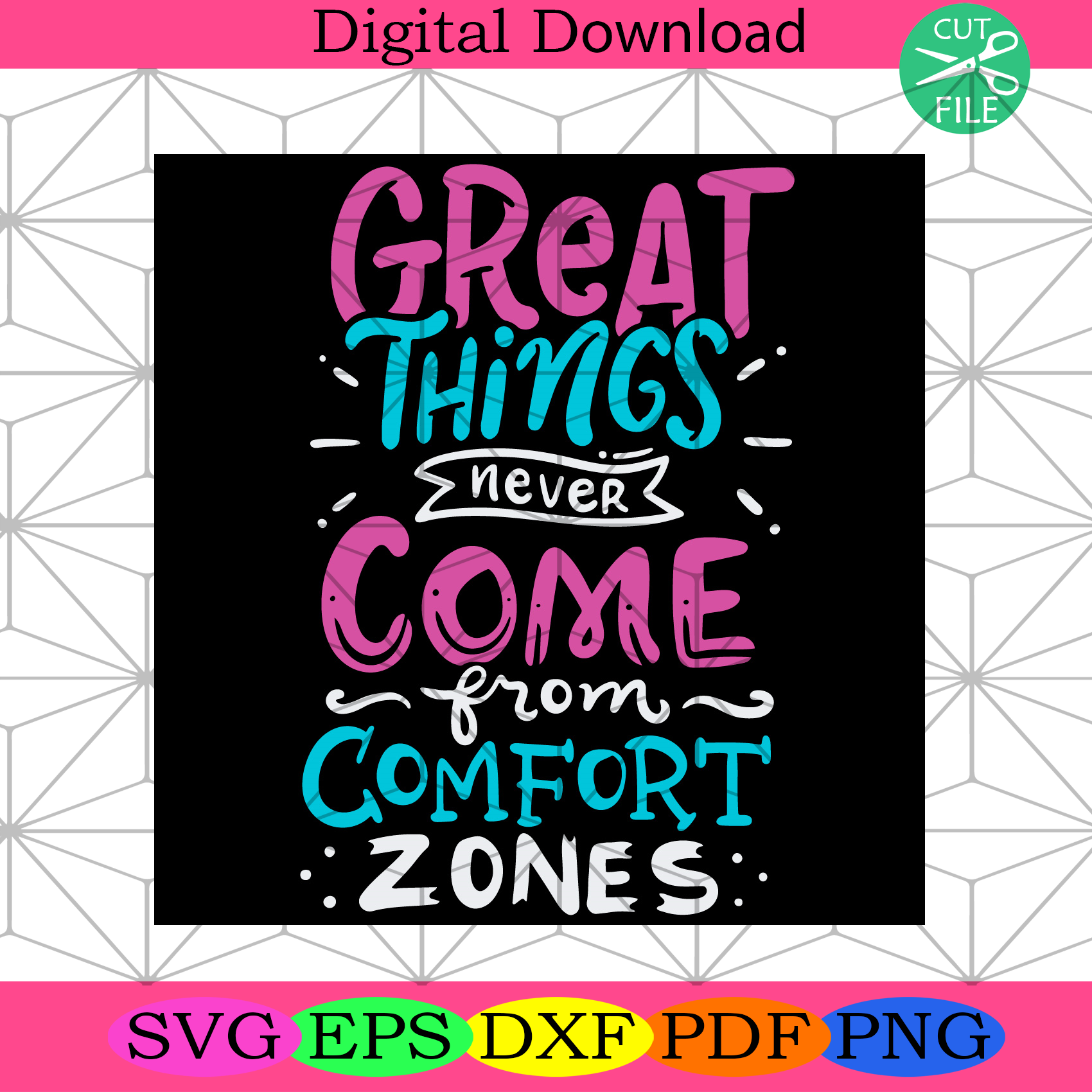 Great Things Never Come From Comfort Zones Svg Trending Svg