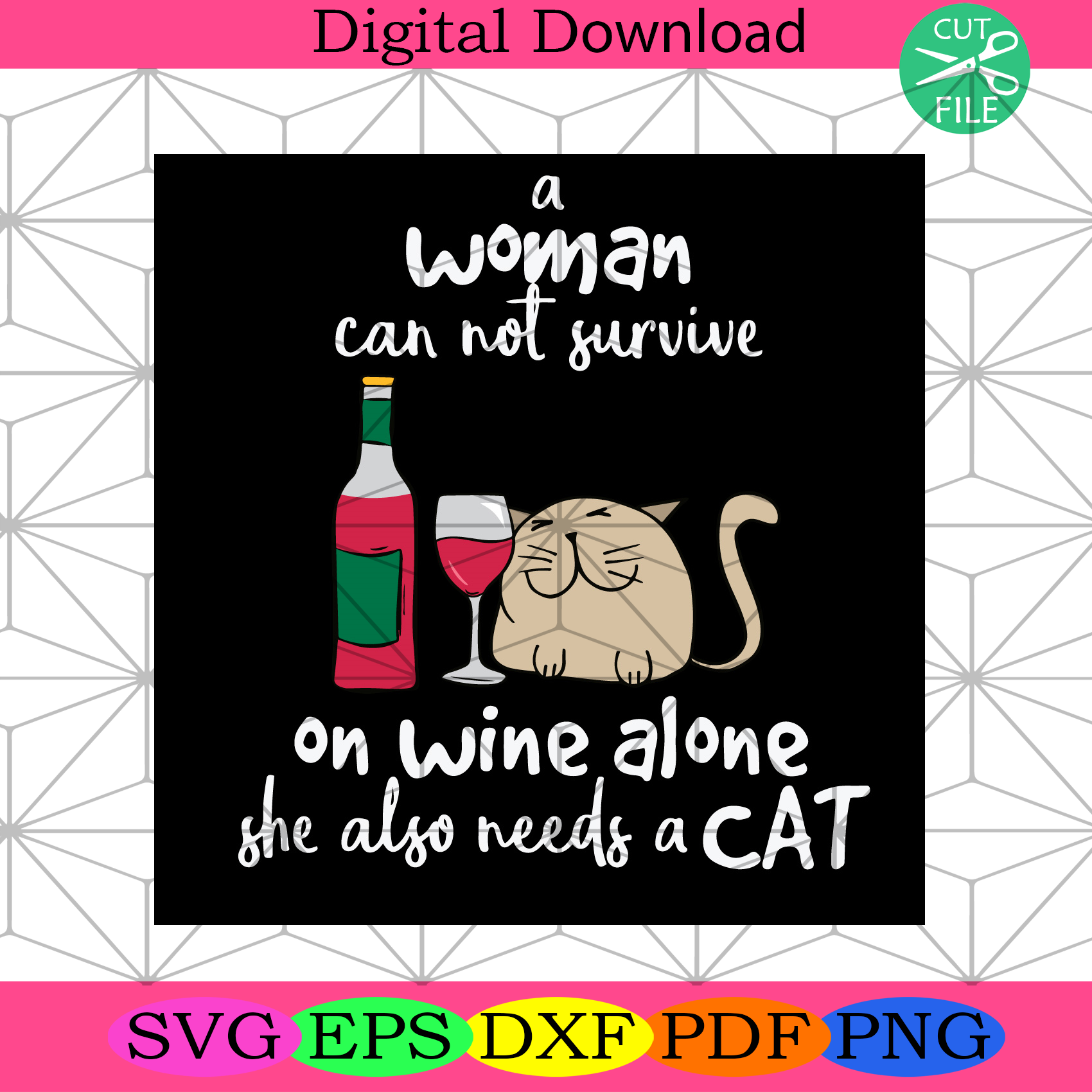 A Woman Cannot Survive On Wine Alone She Also Needs A Cat Svg Trendin