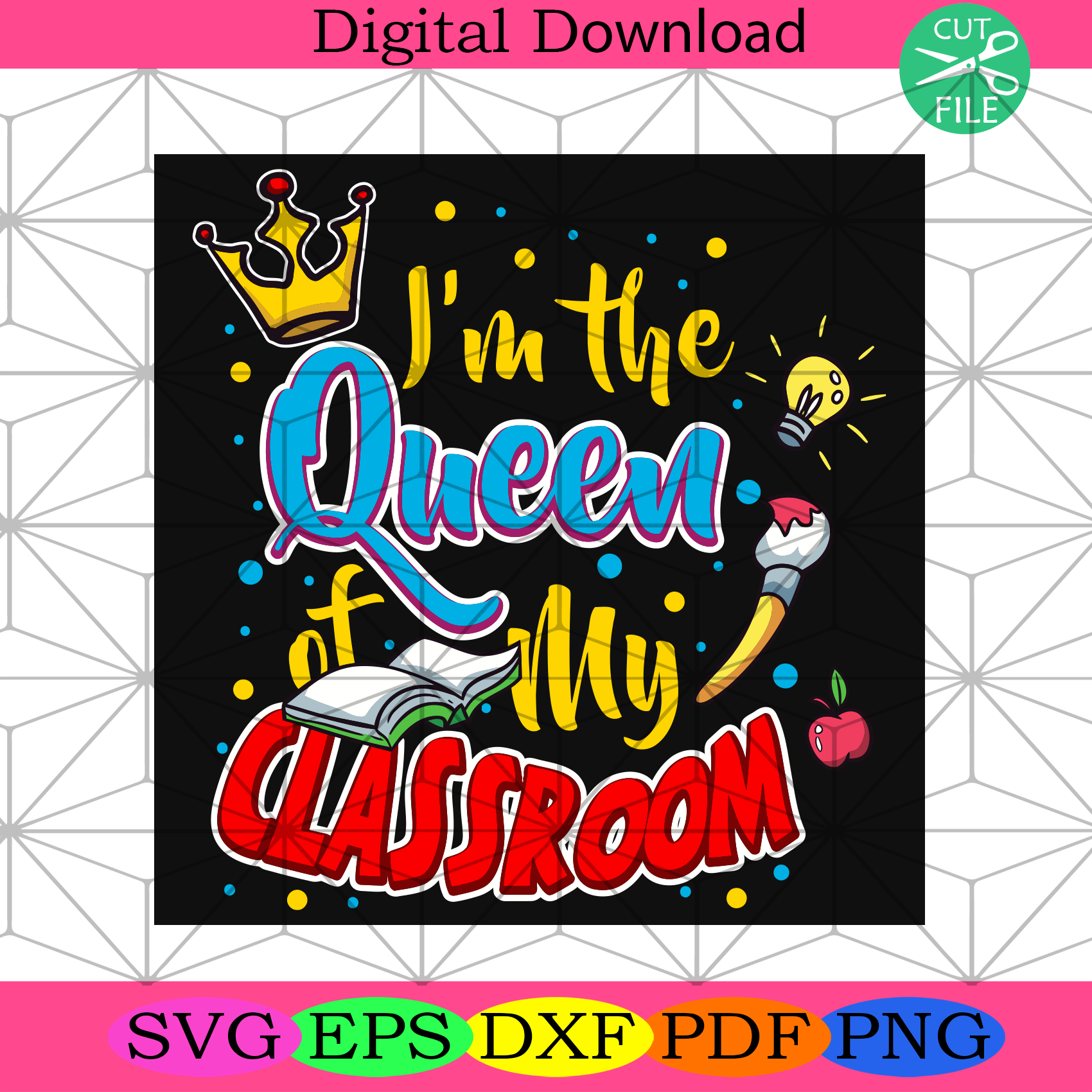 Download I Am The Queen Of My Classroom Svg Trending Svg Queen Of Classroom Silkysvg