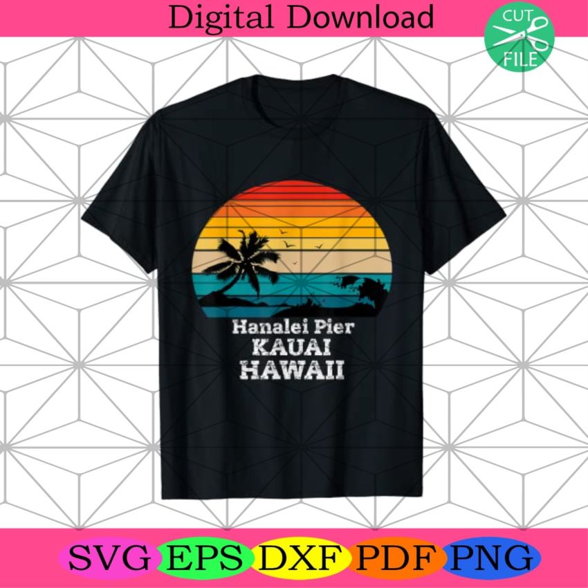 Kuai Hawaii Svg, Trending Svg, Hawaii Life Svg, Hanalei Pier Svg, Funny ...