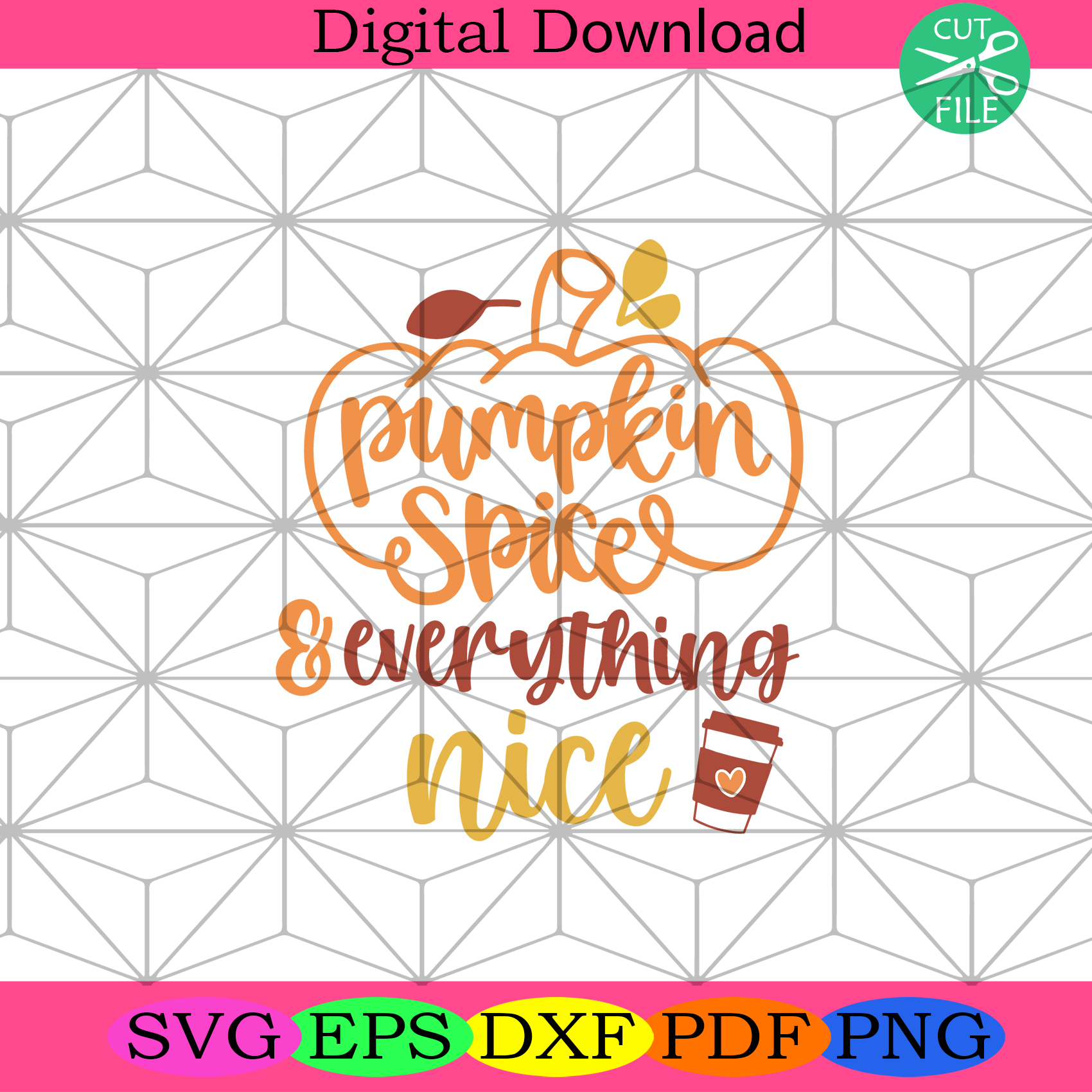 Pumpkin Spice Svg, Thanksgiving Svg, Everything Nice Svg, Pumpkin Svg