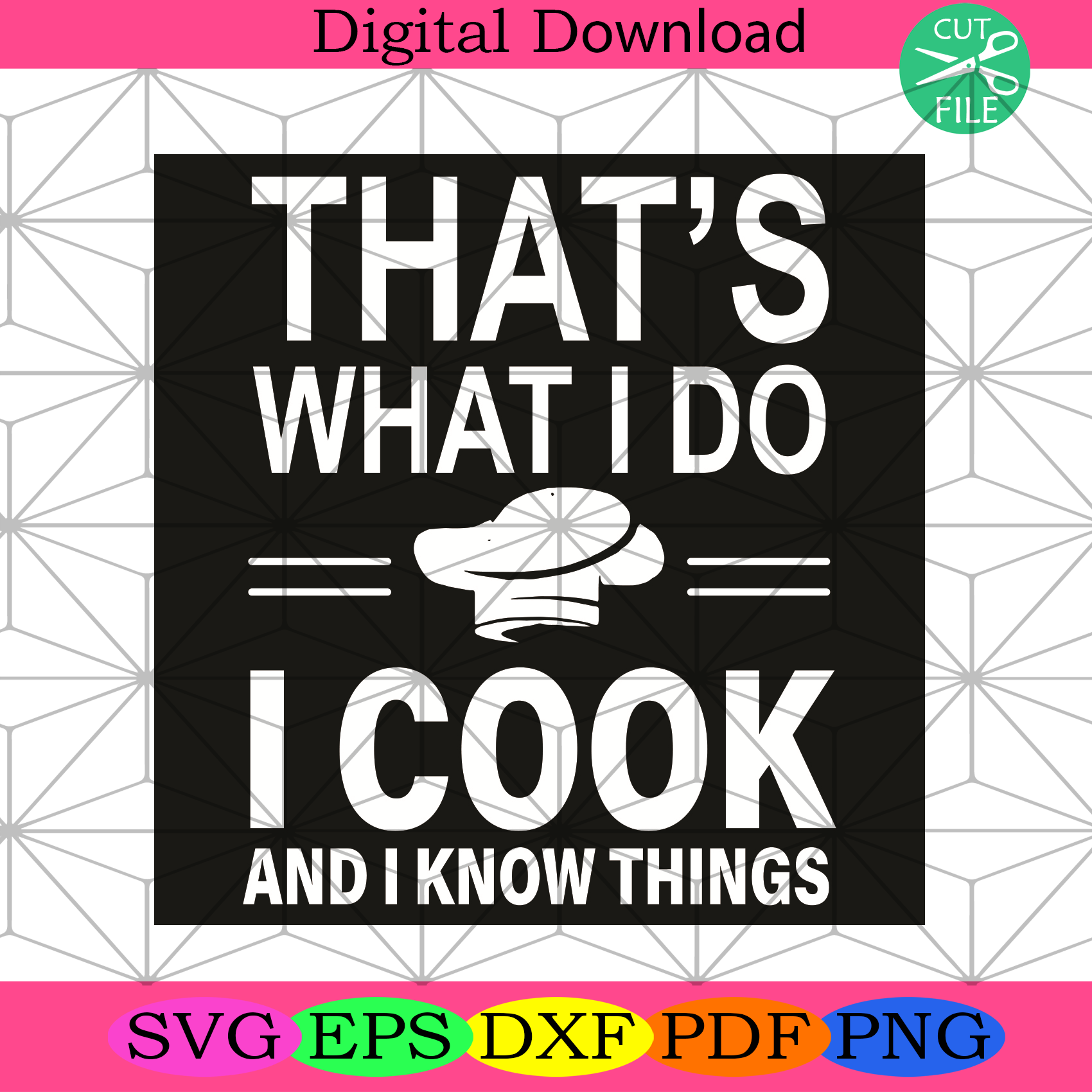 That Is What I Do I Cook And I Know Things Svg Trending Svg