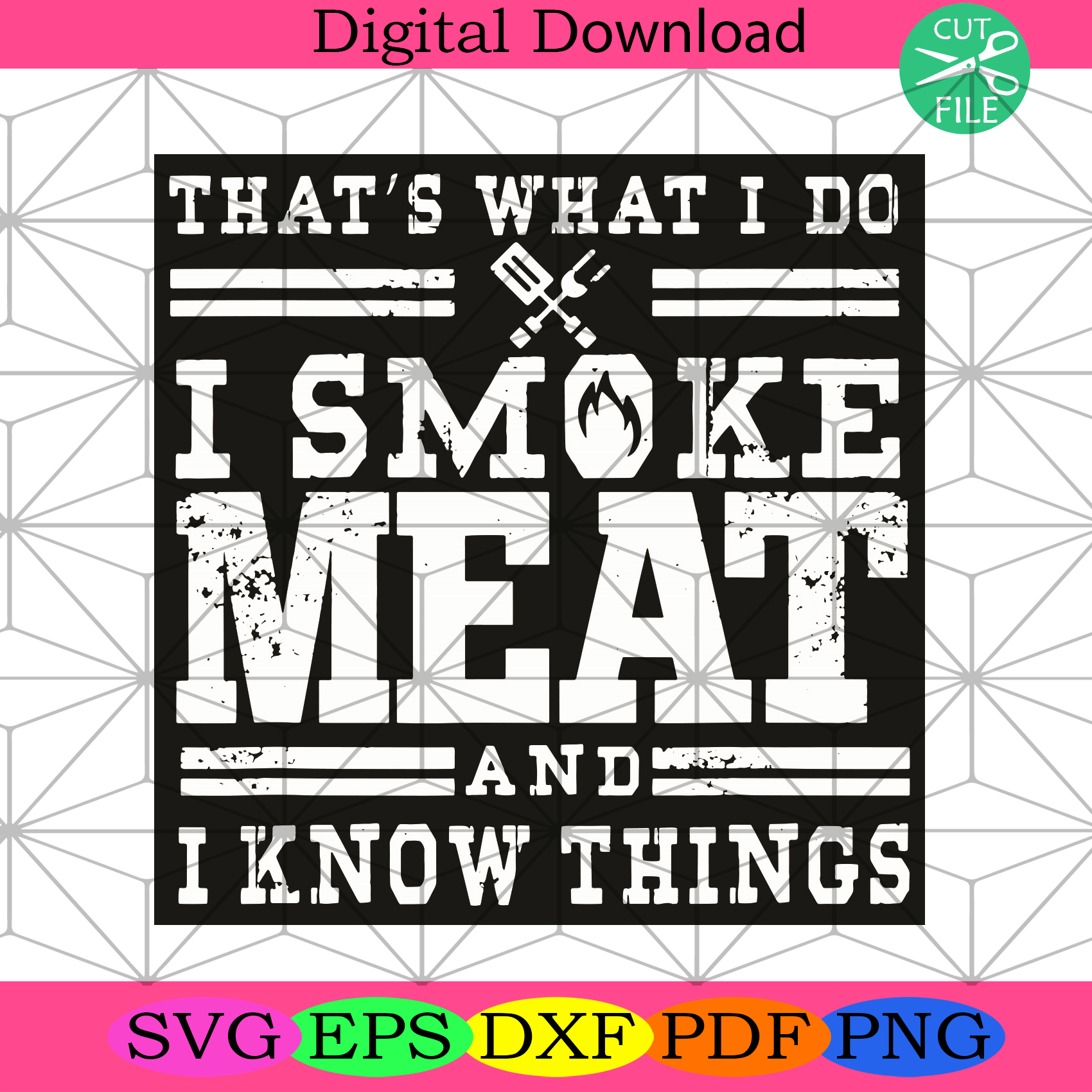 That Is What I Do I Smoke Meat And I Know Things Svg Trending Svg