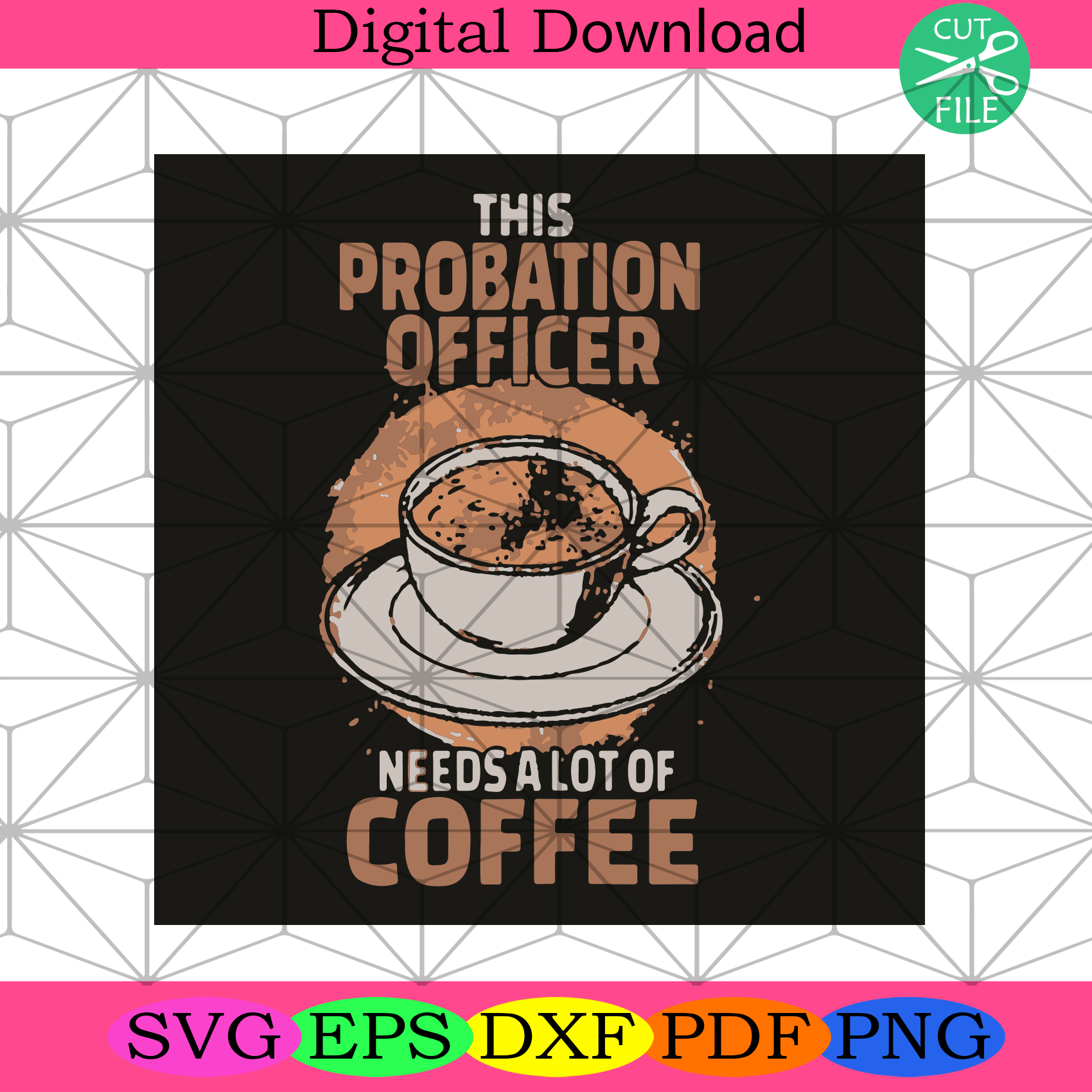 This Probation Officer Needs A Lot Of Coffee Svg Trending Svg