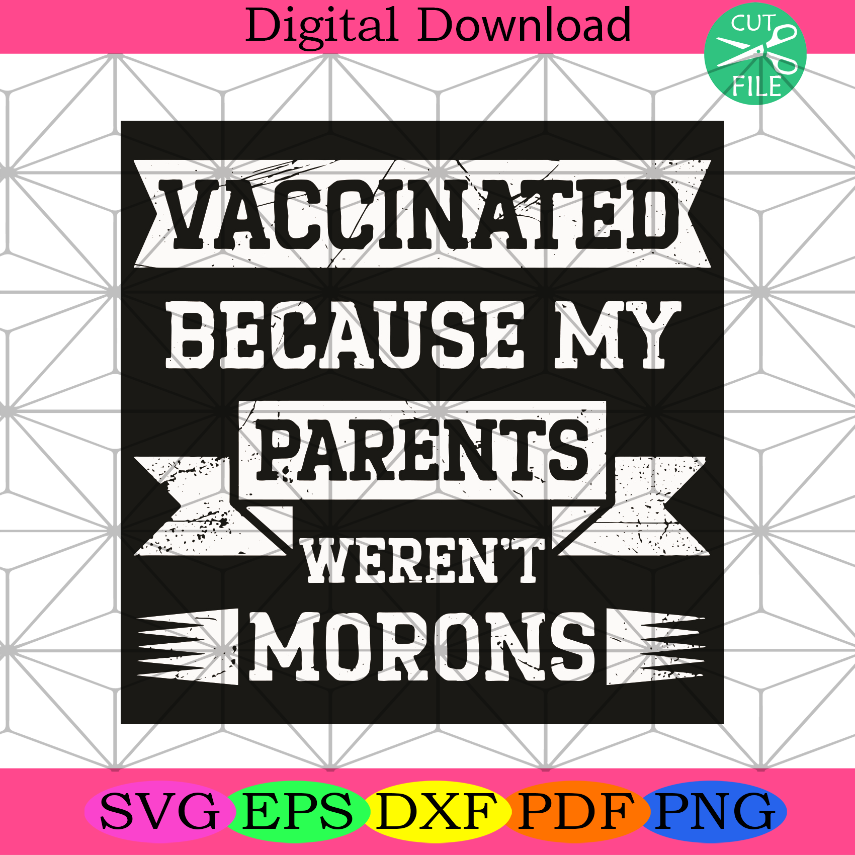 Vaccinated Because My Parents Were Not Morons Svg Trending Svg