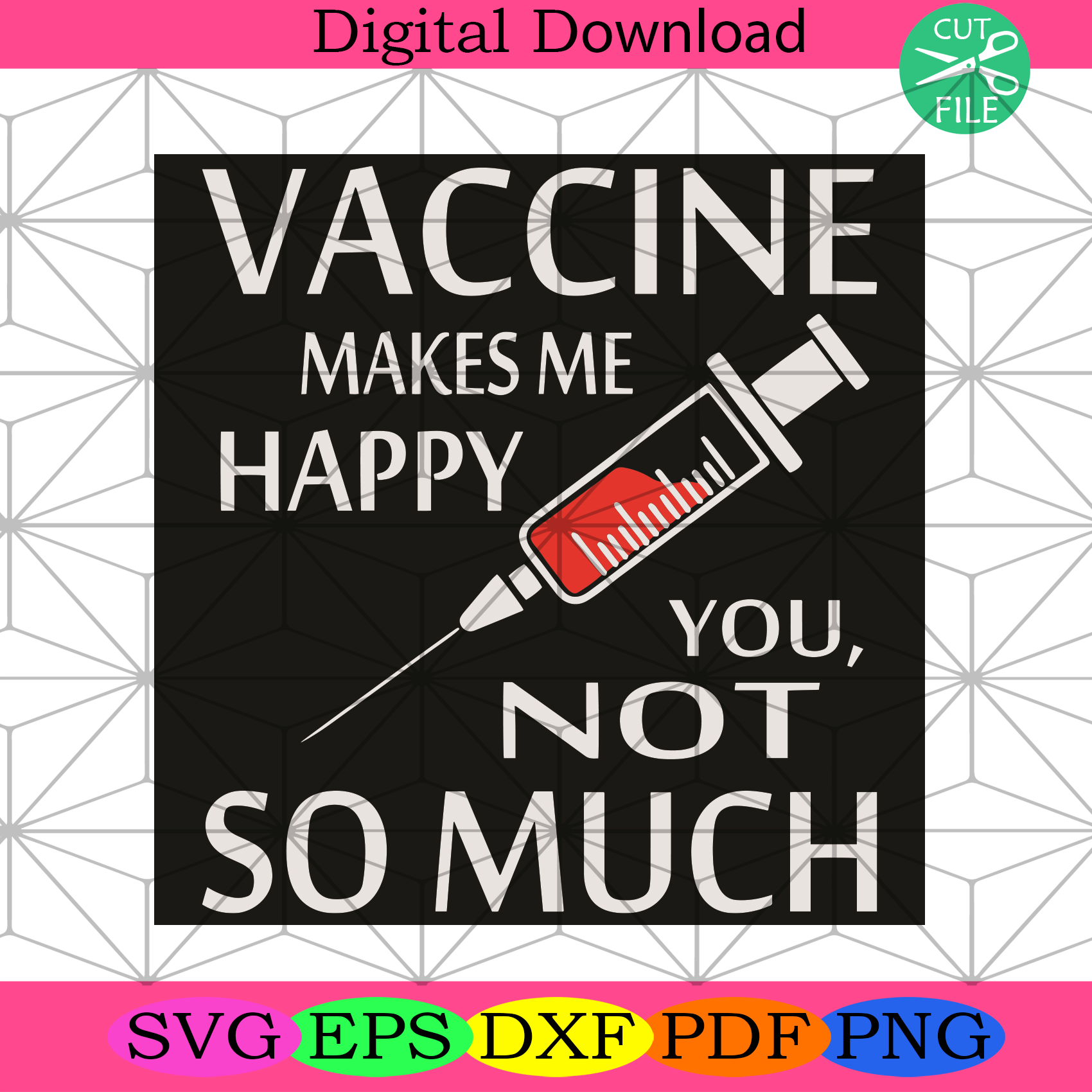 Vaccine Makes Me Happy You Not So Much Svg Trending Svg, Vaccine Svg