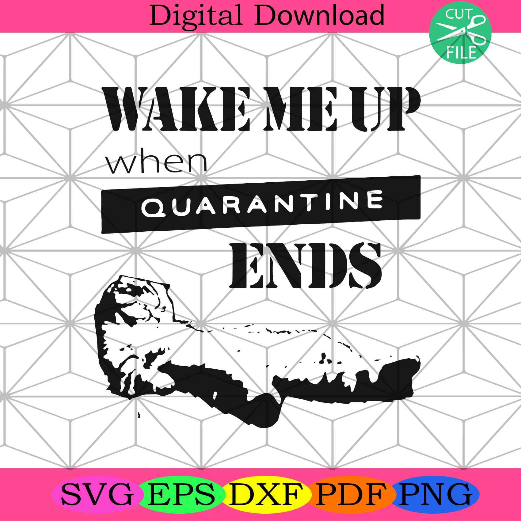 Wake Me Up When Quarantine Ends Svg Trending Svg, Quarantine Svg