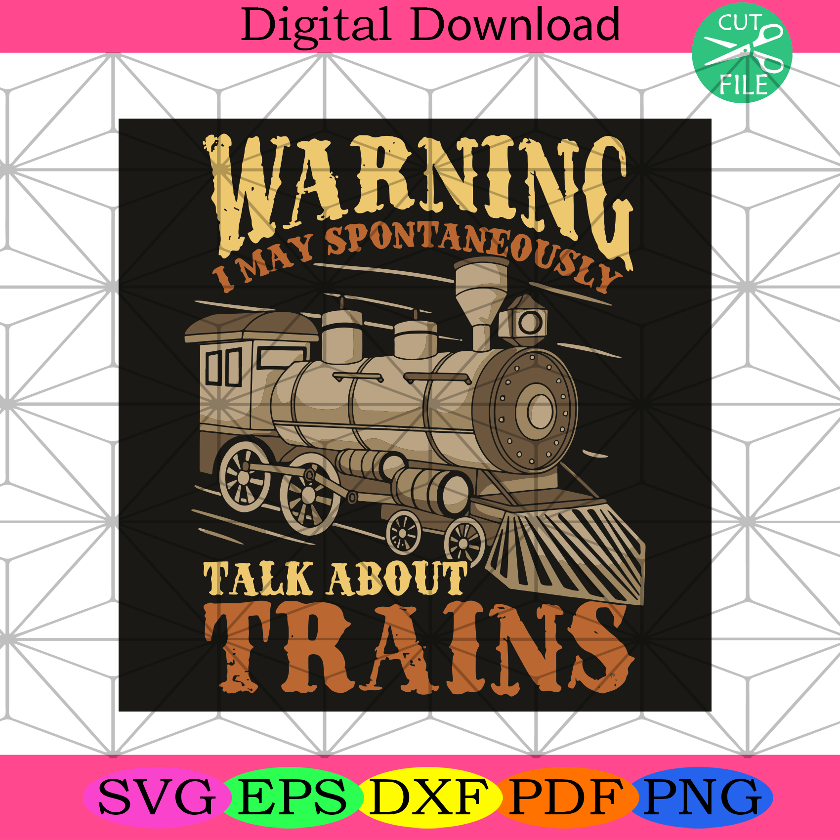 Warning I May Spontaneously Talk About Trains Svg Trending Svg