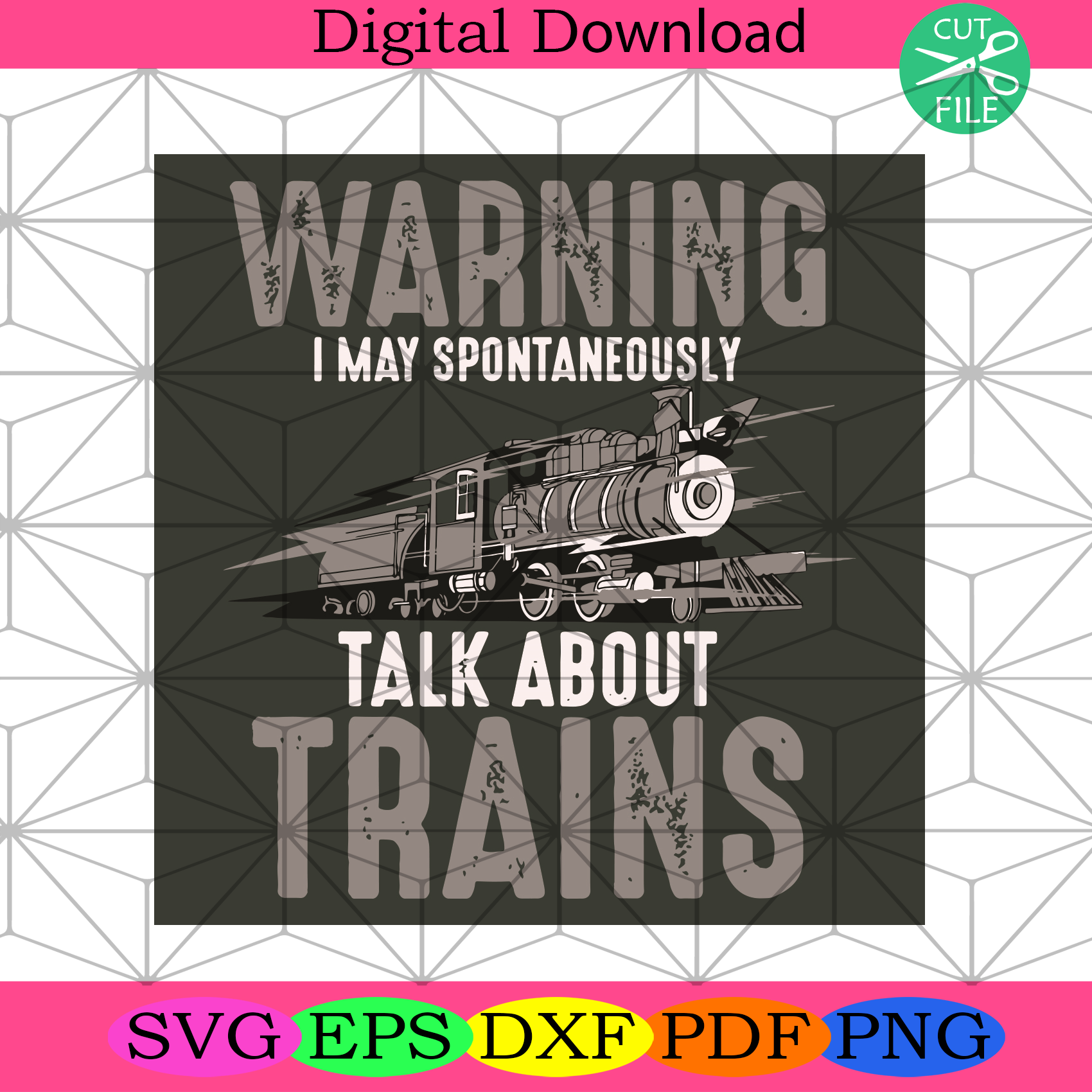 Warning I May Spontaneously Talk About Trains Svg Trending Svg