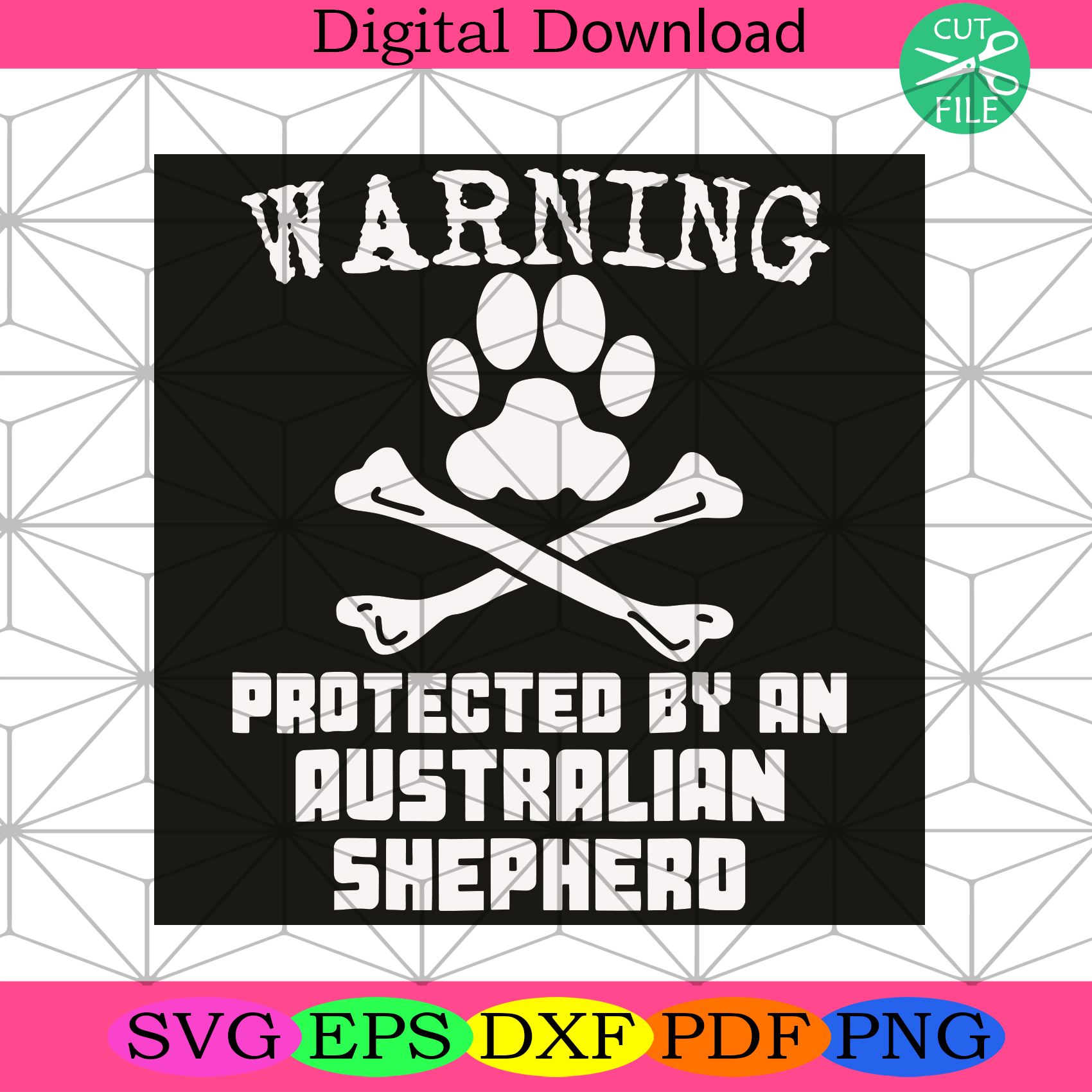 Warning Protected By An Australian Shepherd Svg Trending Svg