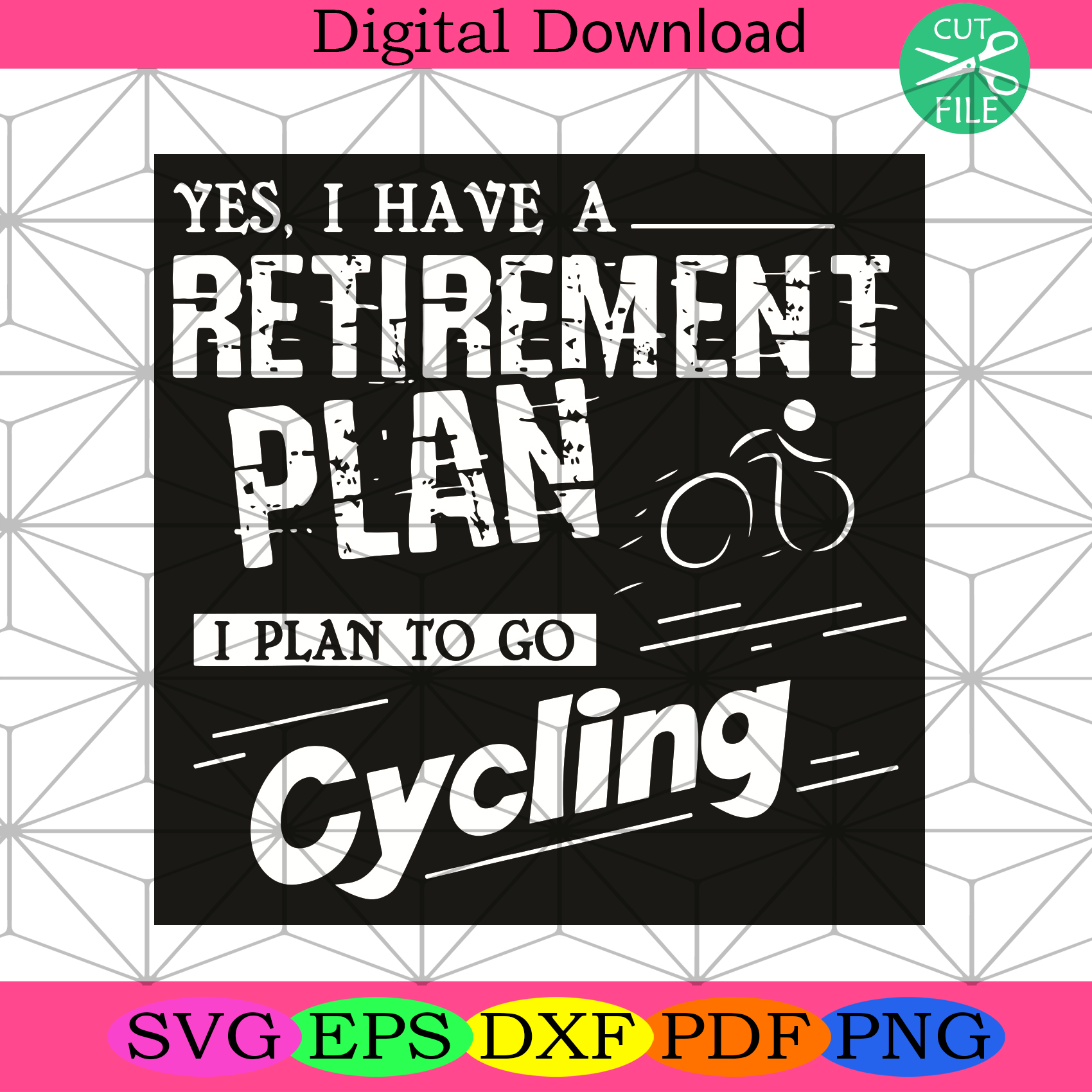 Yes I Have A Retirement Plan I Plan To Go Cycling Svg Trending Svg