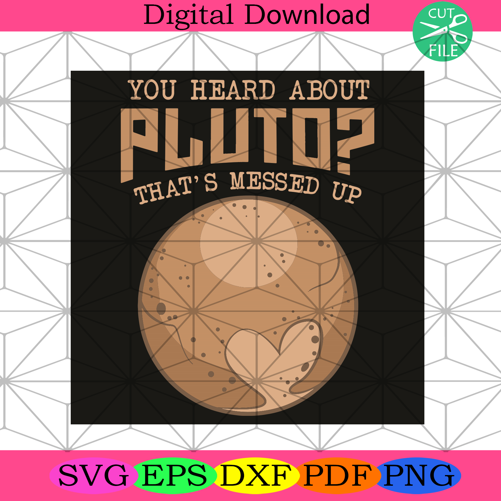 You Heard About Pluto That is Messed Up svg Trending svg, Pluto Svg