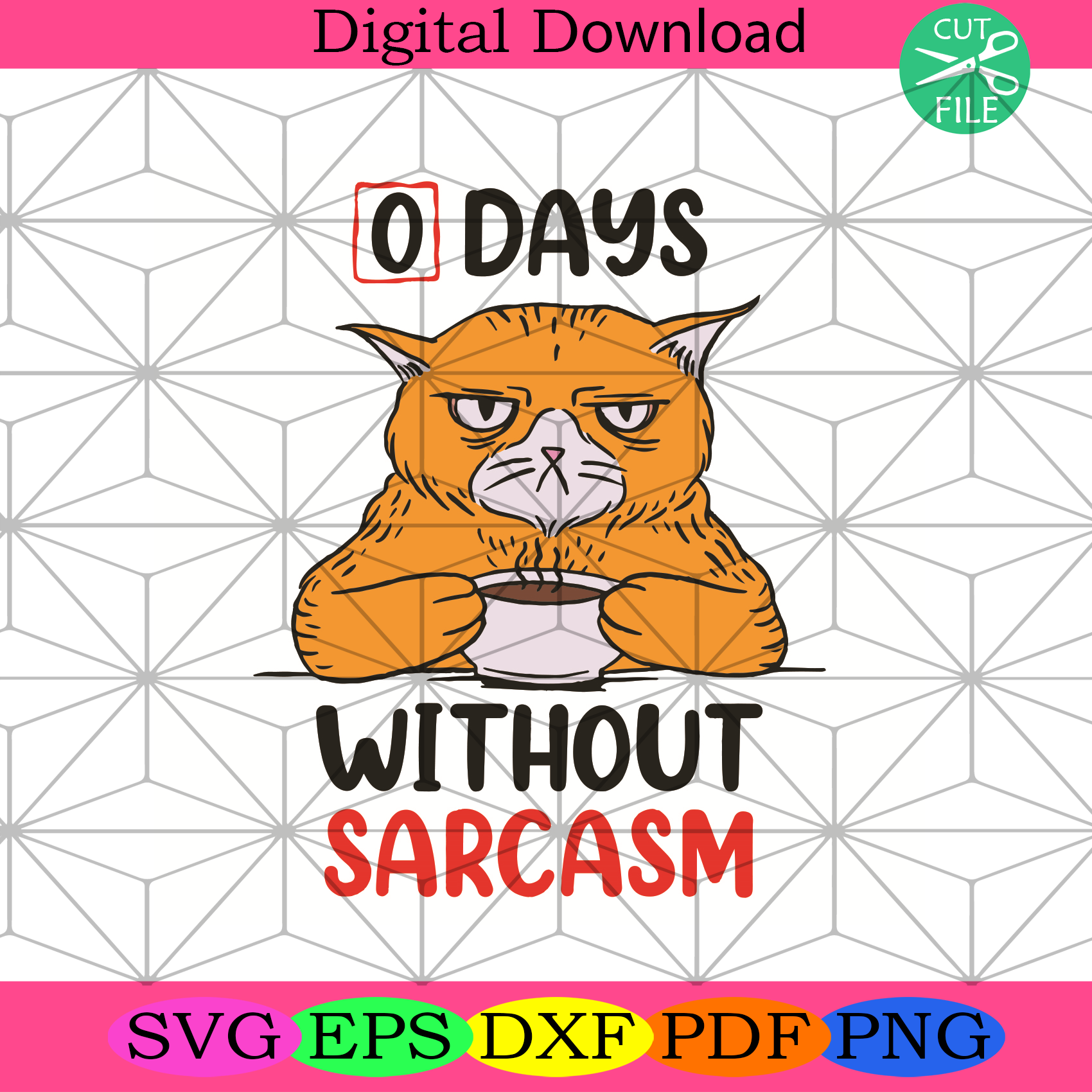 Zero Days Without Sarcasm Svg Trending Svg, Cat Svg, Sarcasm Svg